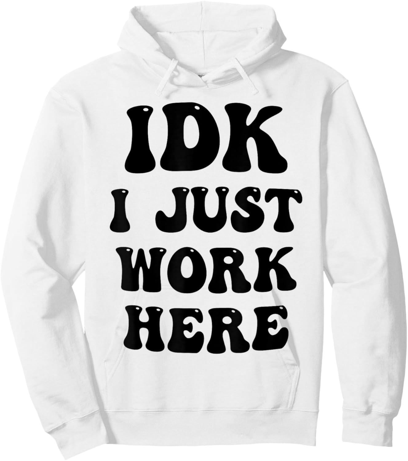 IDK I Just Work Here Hoodie - Hoodie | White