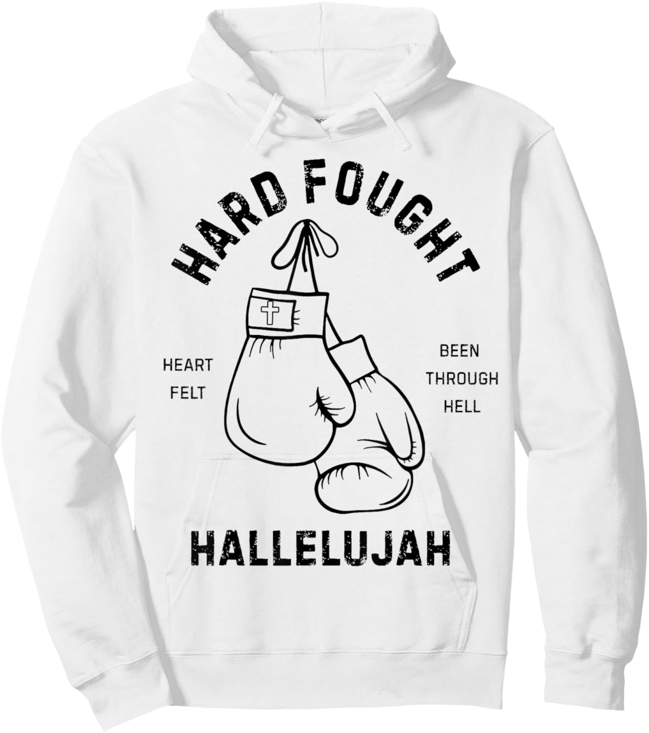 Hard Fought Heartfelt been Through Hell Hallelujah Hoodie - Hoodie | White