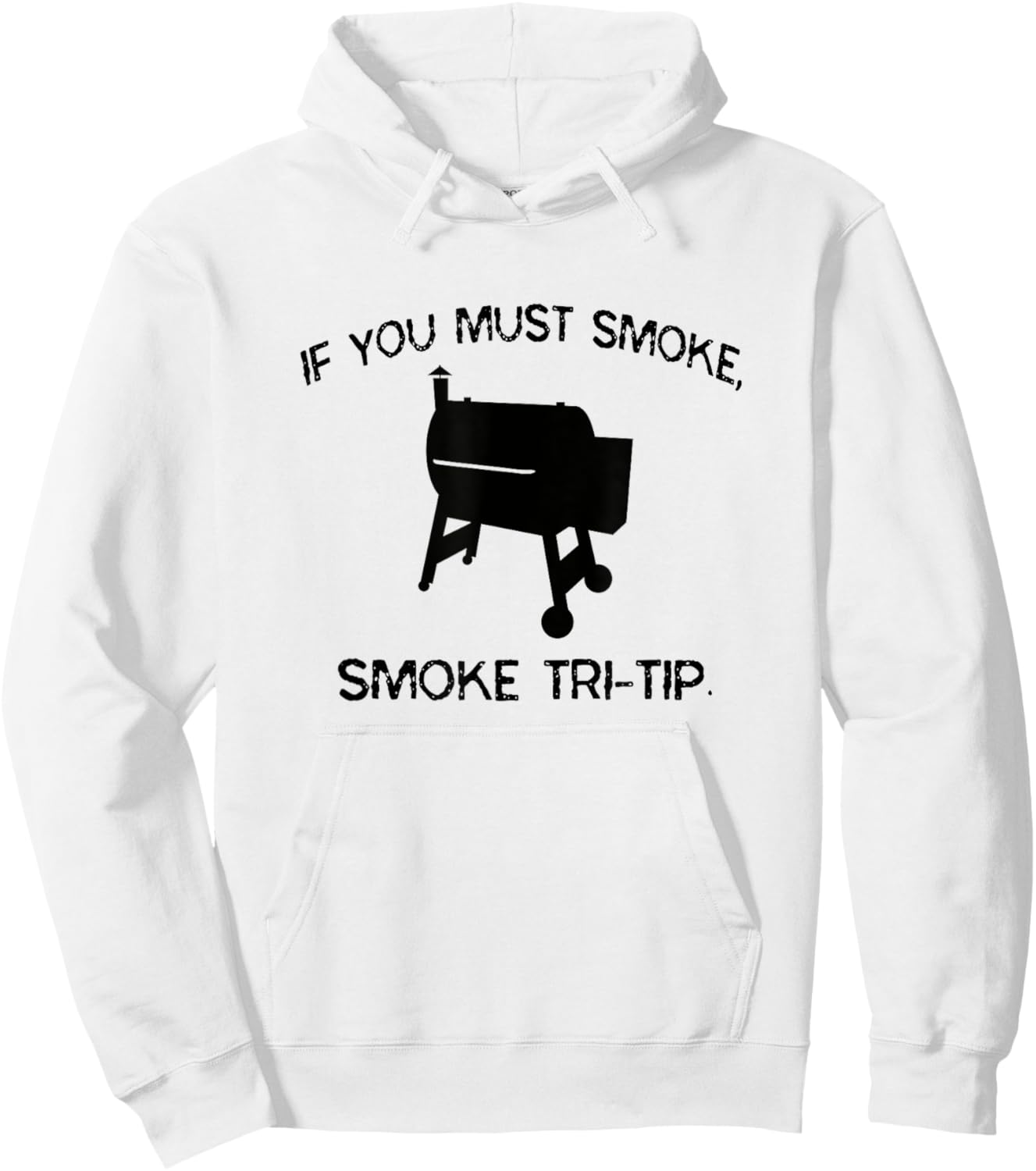 If You Must Smoke, Smoke Tri-Tip Funny BBQ Smoker Steak Chef Hoodie - Hoodie | White