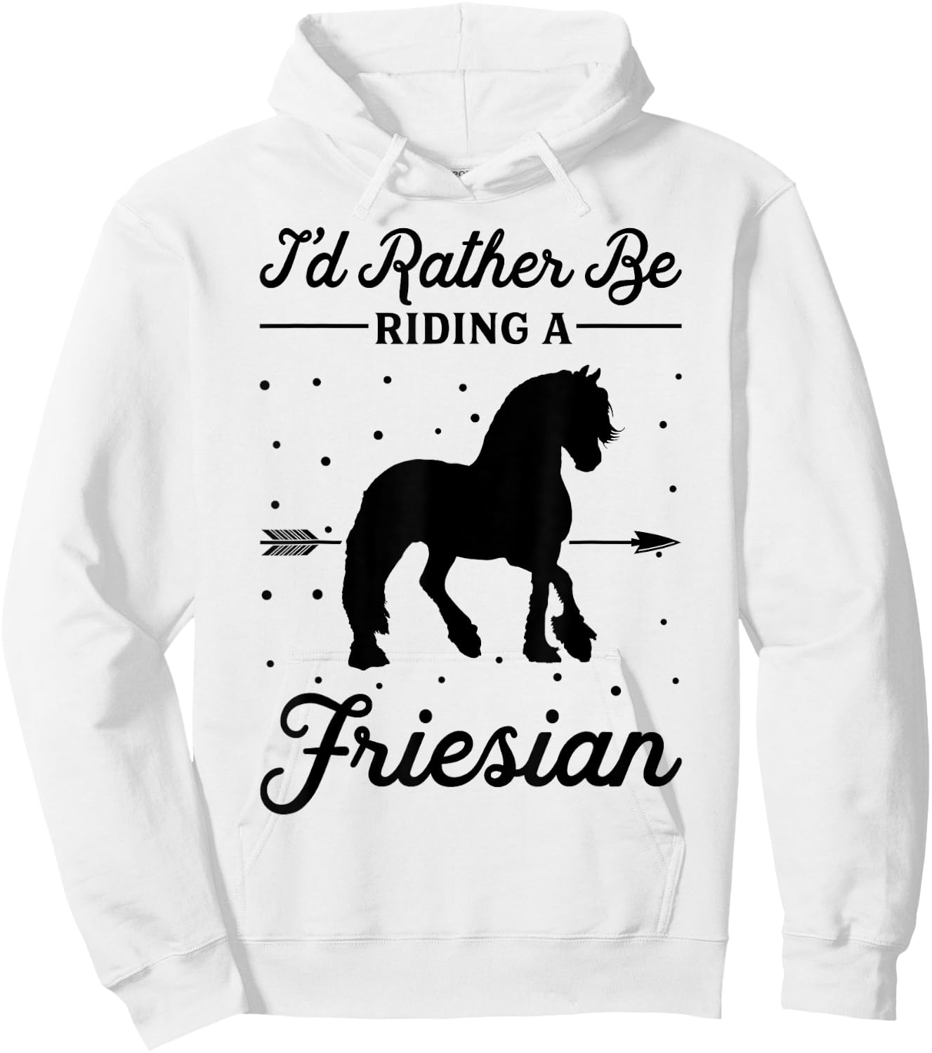 Horse Ride - I'd Rather Be Riding An Friesian Hoodie - Hoodie | White