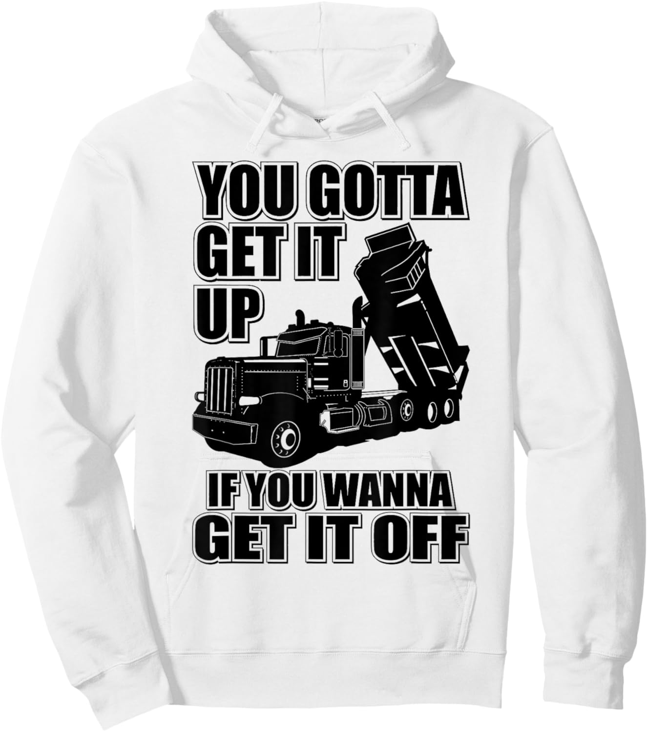You Gotta Get It Up If You Wanna Get it Off Trucker Hoodie - Hoodie | White
