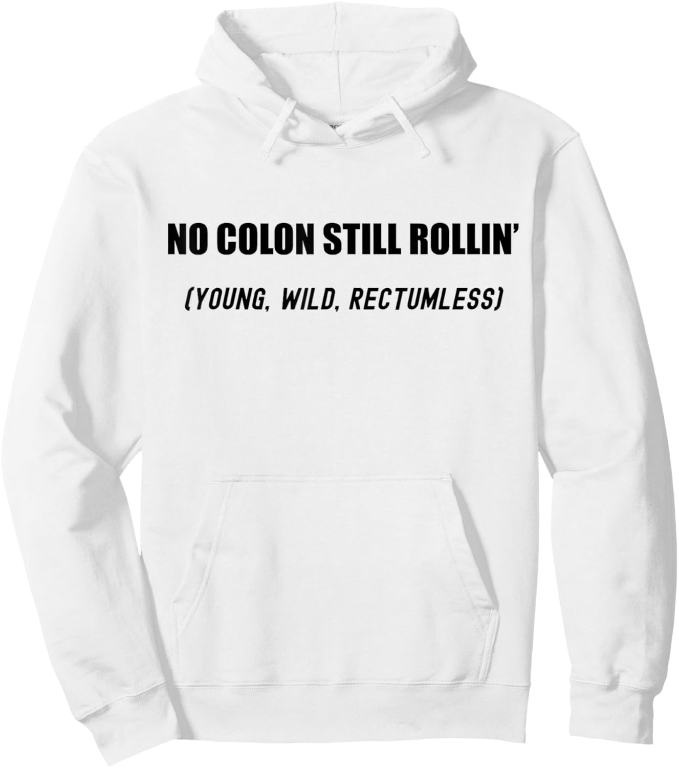 No Colon Still Rolling Young Wild Rectumless Funny Ostomate Hoodie - Hoodie | White