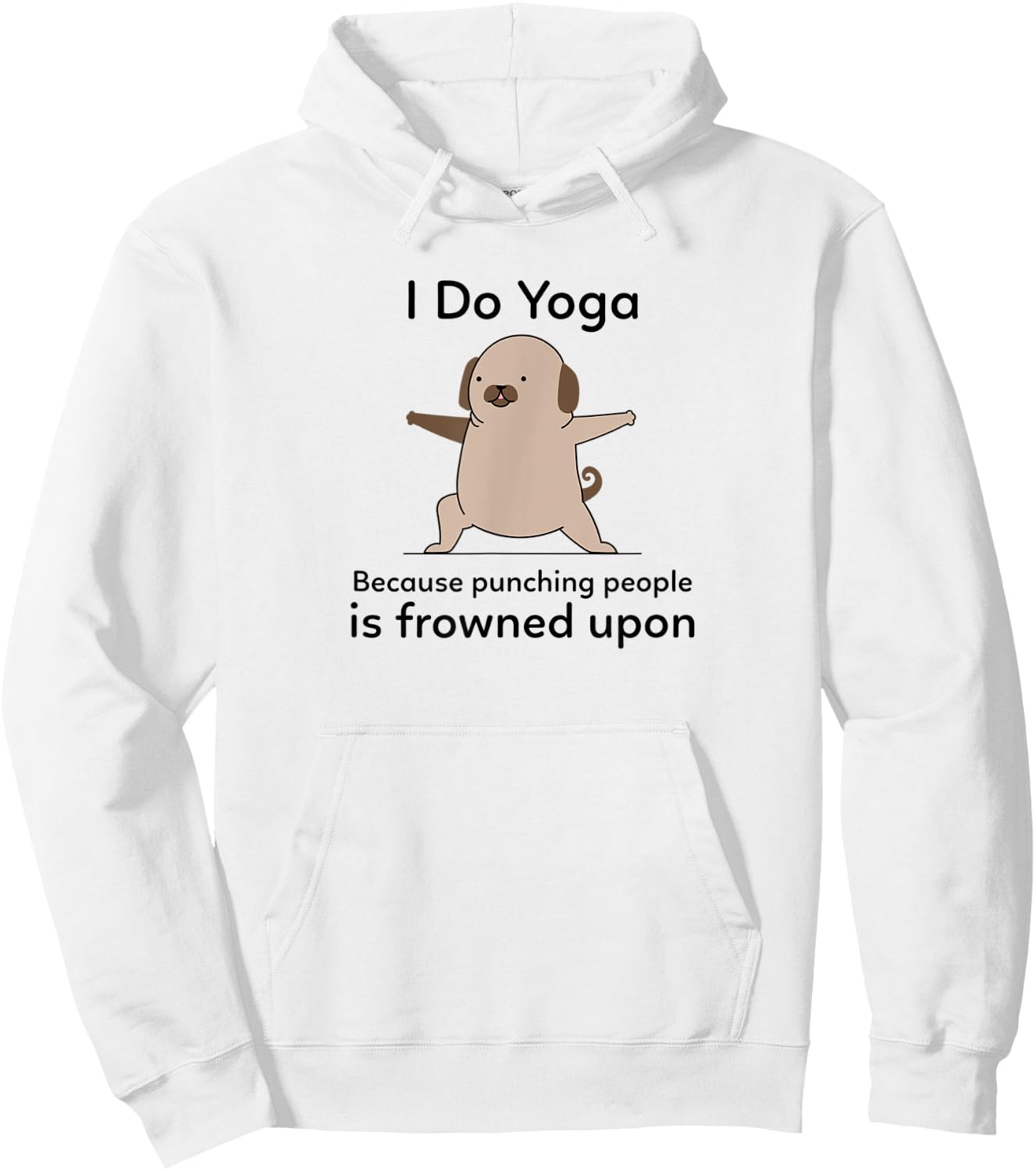 I Do Yoga Because Punching People Is Frowned Upon Funny Yoga Hoodie - Hoodie | White