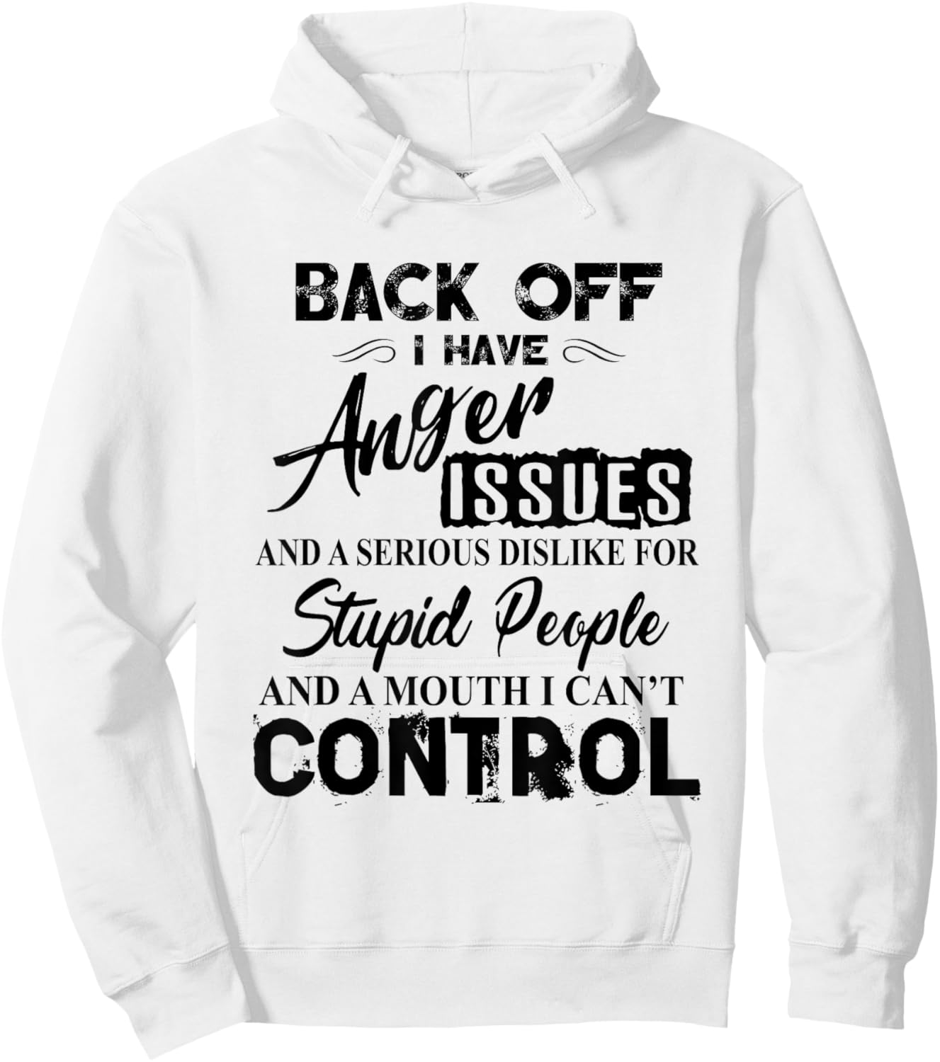 Back Off I Have Anger Issues Serious Dislike Stupid People Hoodie - Hoodie | White