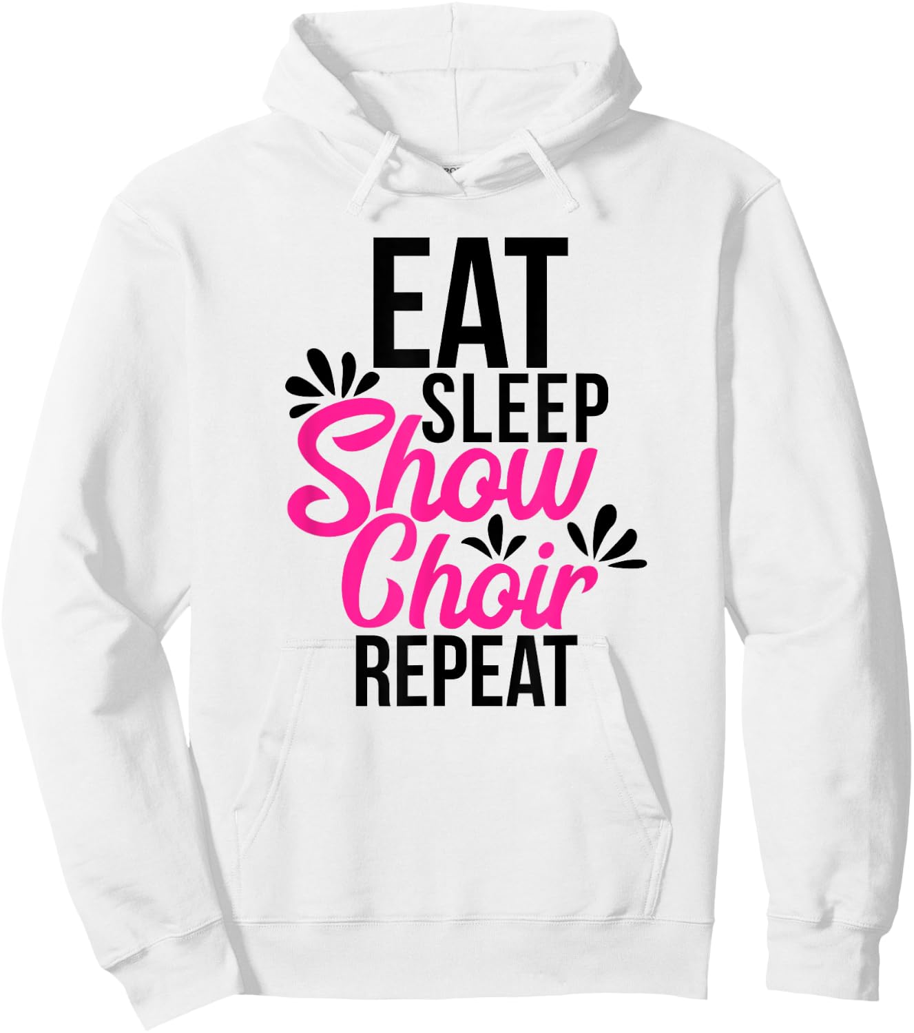 Eat Sleep Show Choir Repeat Motivational Gift ACE054a Hoodie - Hoodie | White