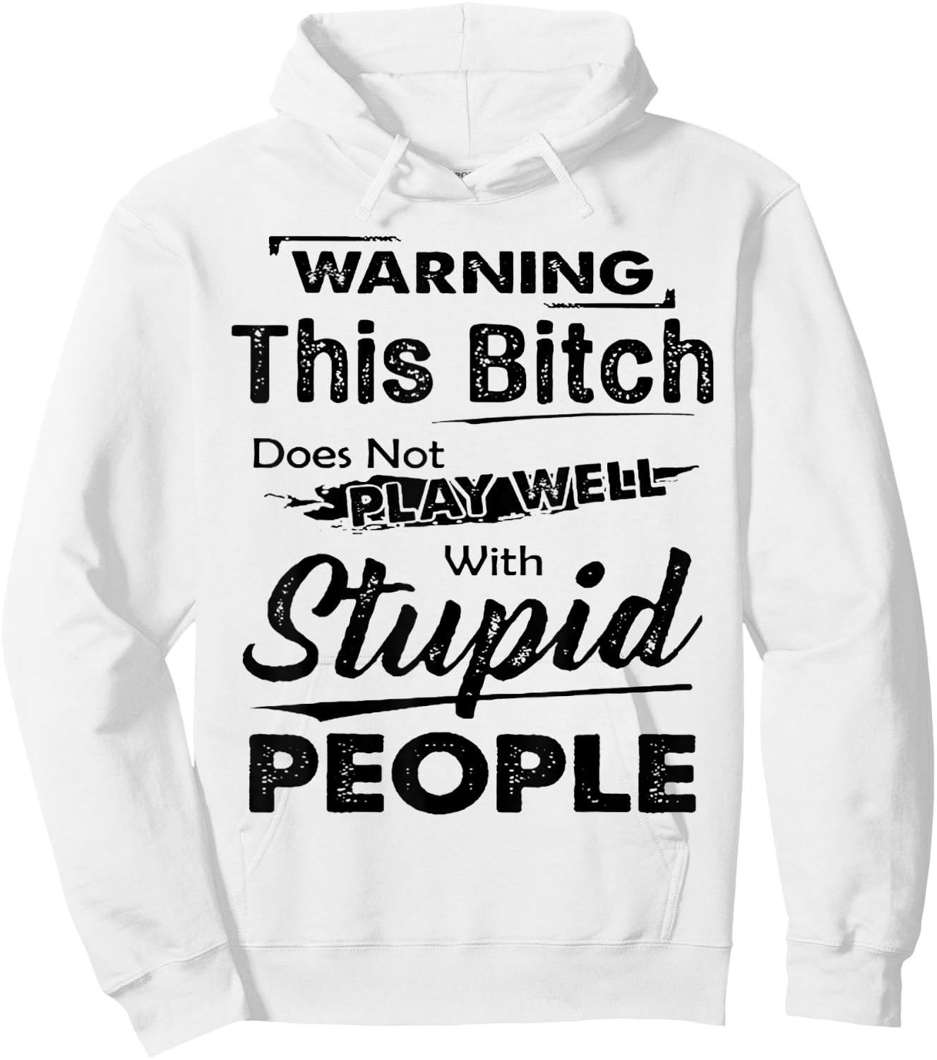 Warning This Bitch Does Not Play Well With Stupid People Hoodie - Hoodie | White