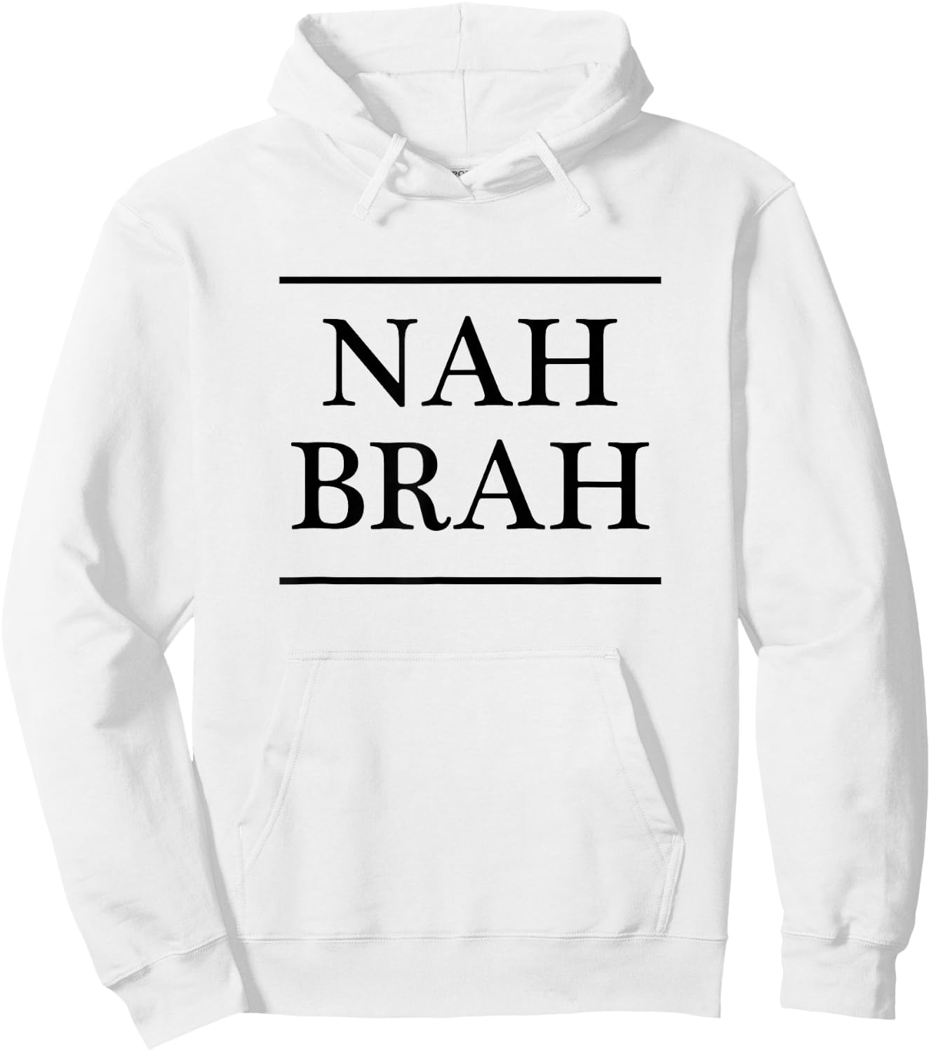 that says the words - NAH BRAH | Funny Hoodie - Hoodie | White