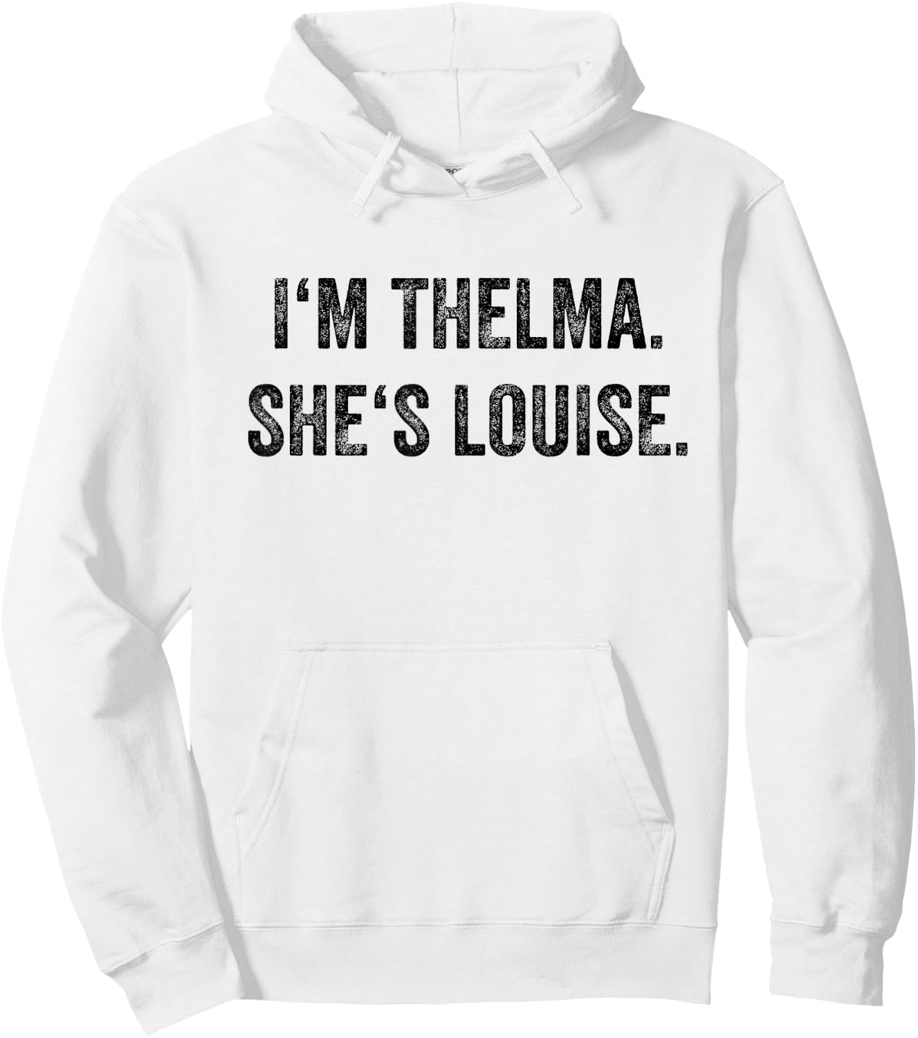 I'm Thelma She's Louise Funny Best Friends Women Girl Hoodie - Hoodie | White