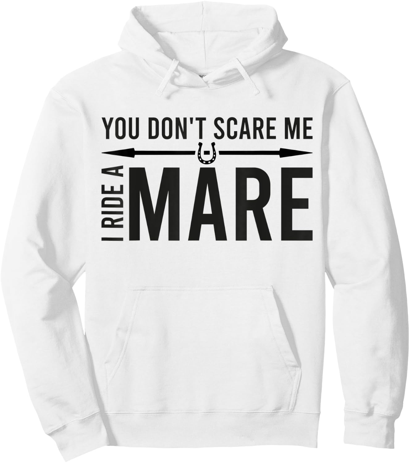 You Don't Scare Me I Ride A Mare Funny Equestrian Hoodie - Hoodie | White