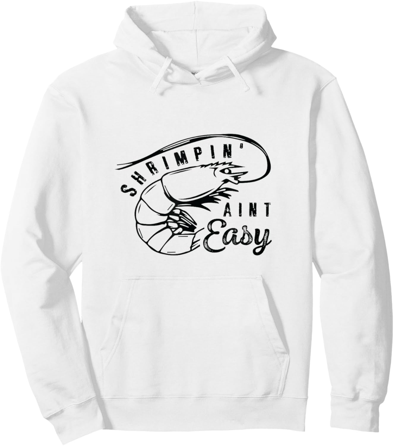 Shrimpin' Aint Easy Shrimp Food Fishing Shrimping Seafood Hoodie - Hoodie | White