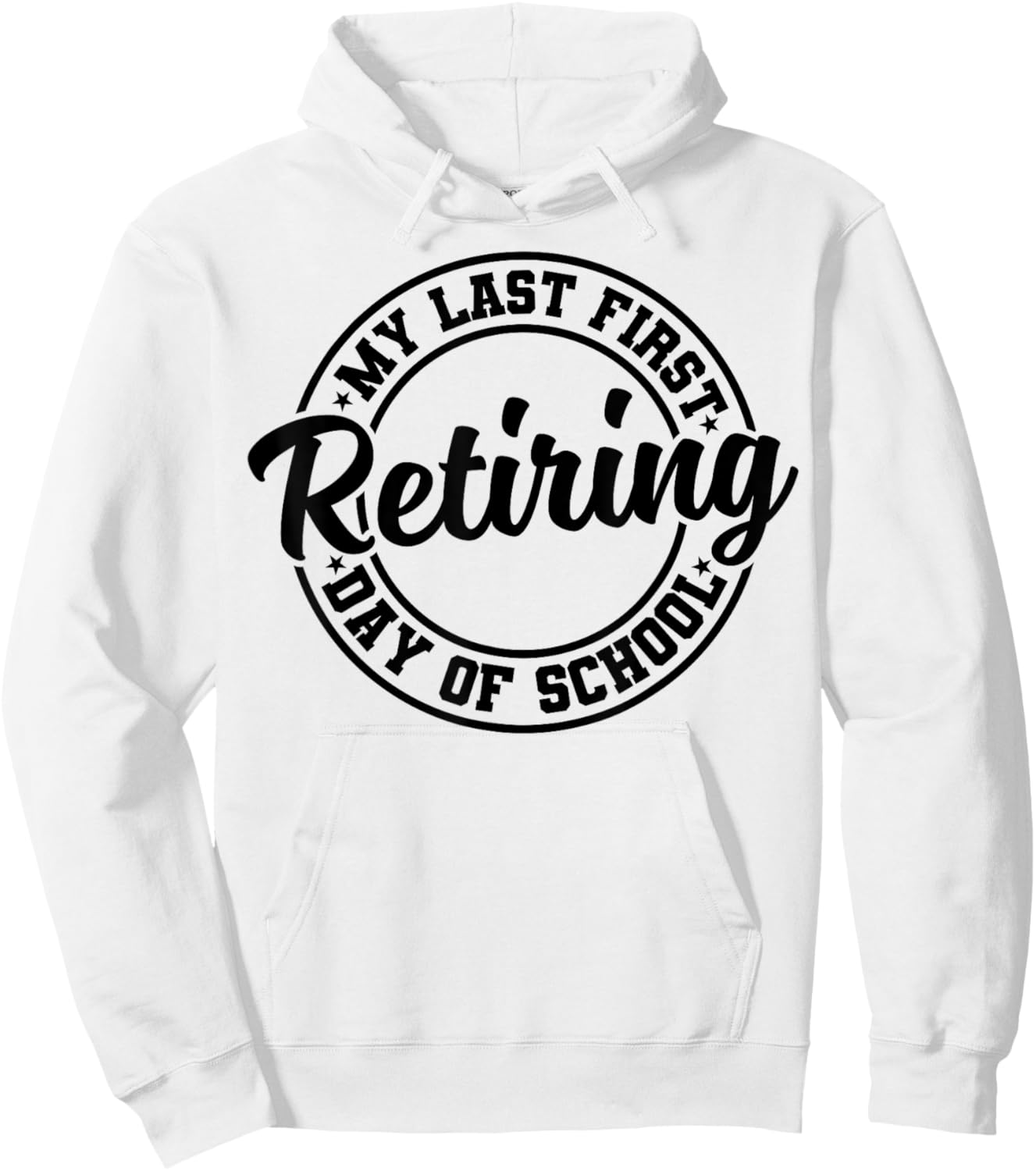 My Last First Day of School Retiring Teacher Retirement Hoodie - Hoodie | White