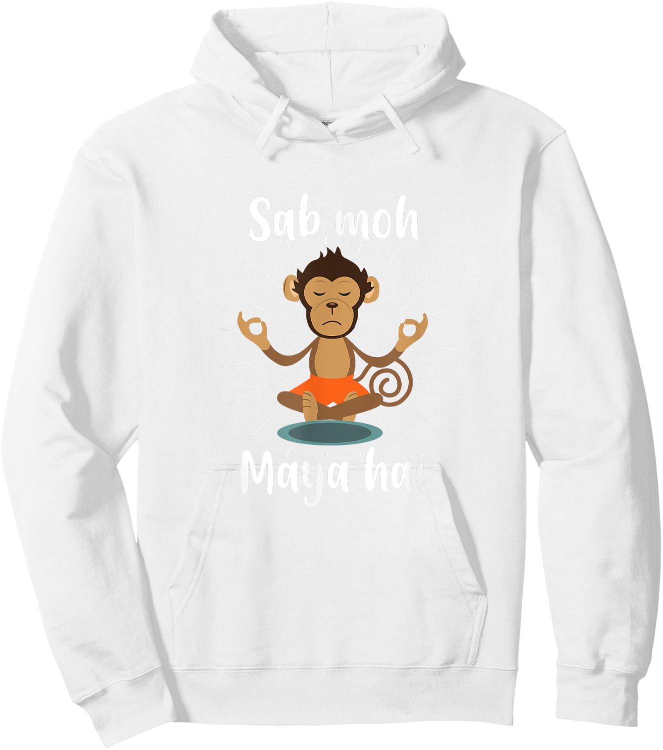 Sab Moh Maya Hai Hindi Meditation Desi Slogan Hoodie - Hoodie | White