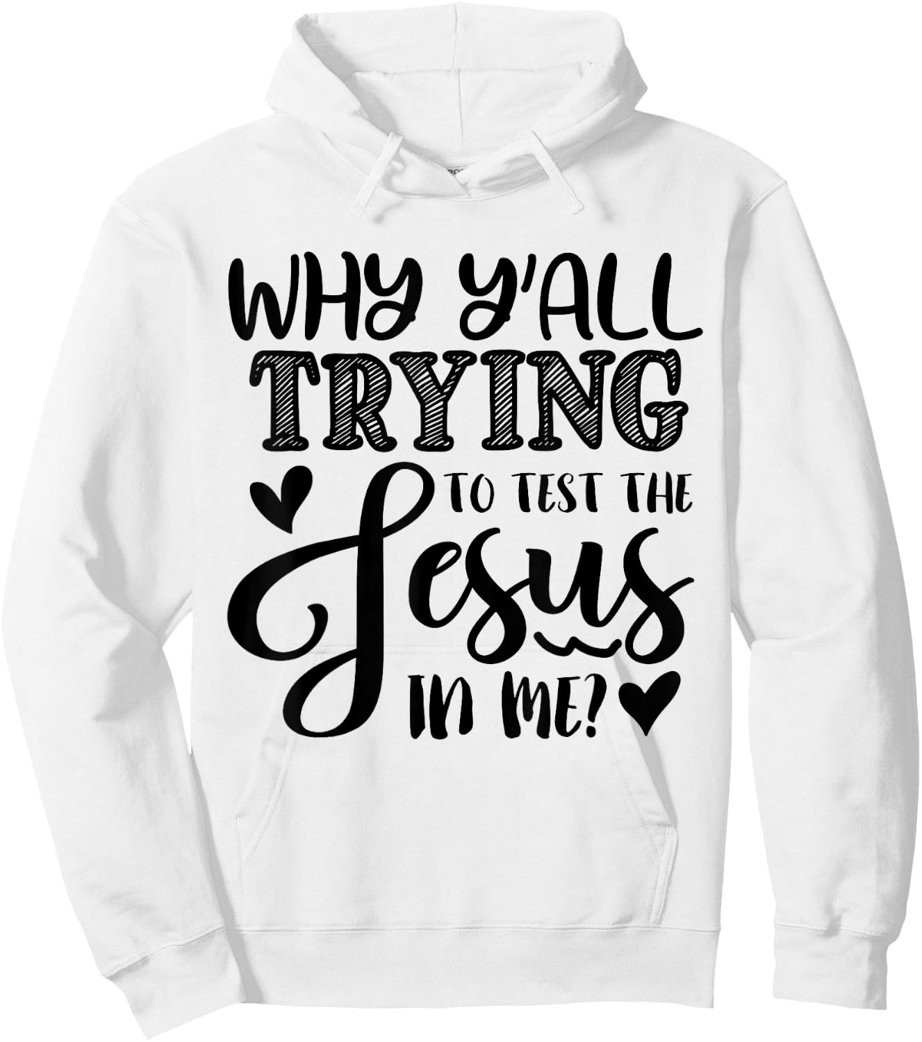 Why Ya'll Tryin to Test The Jesus in Me Hoodie - Hoodie | White