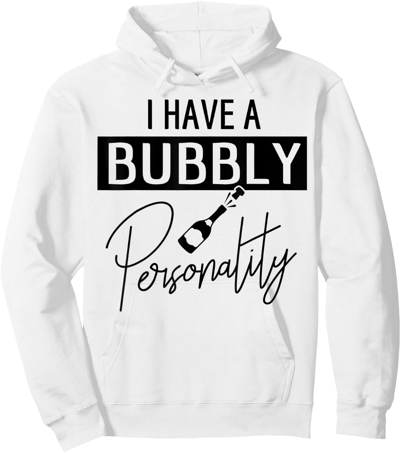 Champagne Quote I Have A Bubble Personality Hoodie - Hoodie | White