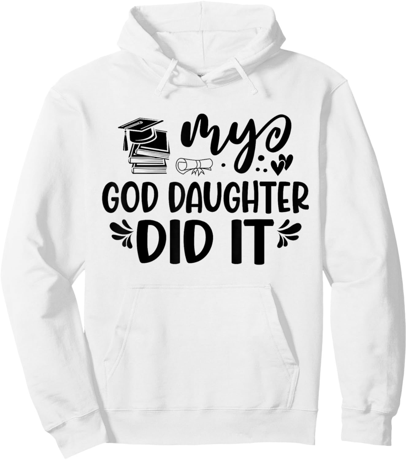My Goddaughter Did It Graduation Graduated Proud Children Hoodie - Hoodie | White