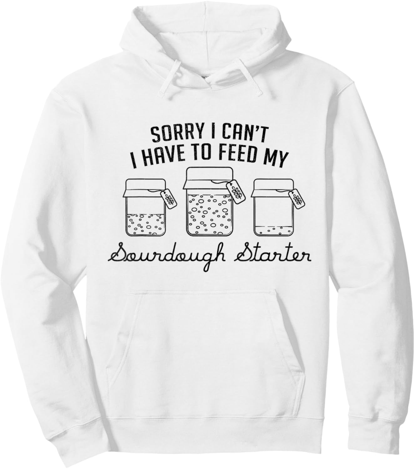 Funny Mama Sorry I Can't I Have To Feed My Sourdough Starter Hoodie - Hoodie | White