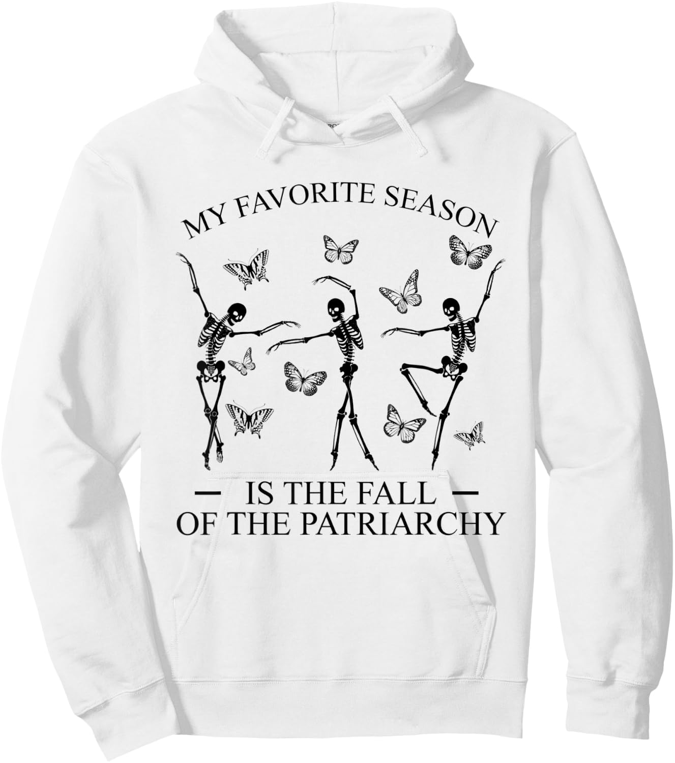 My Favorite Season Is Fall Of the Patriarchy Skeleton Autumn Hoodie - Hoodie | White