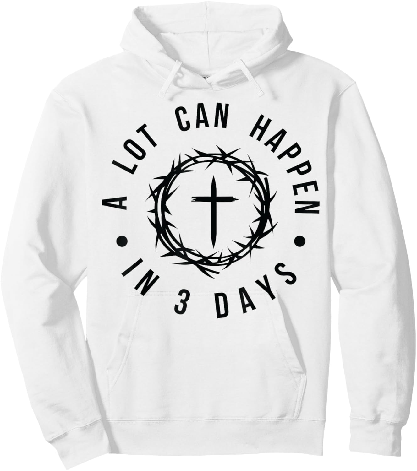 A Lot Can Happen in Three Days Christian Easter Religious Hoodie - Hoodie | White