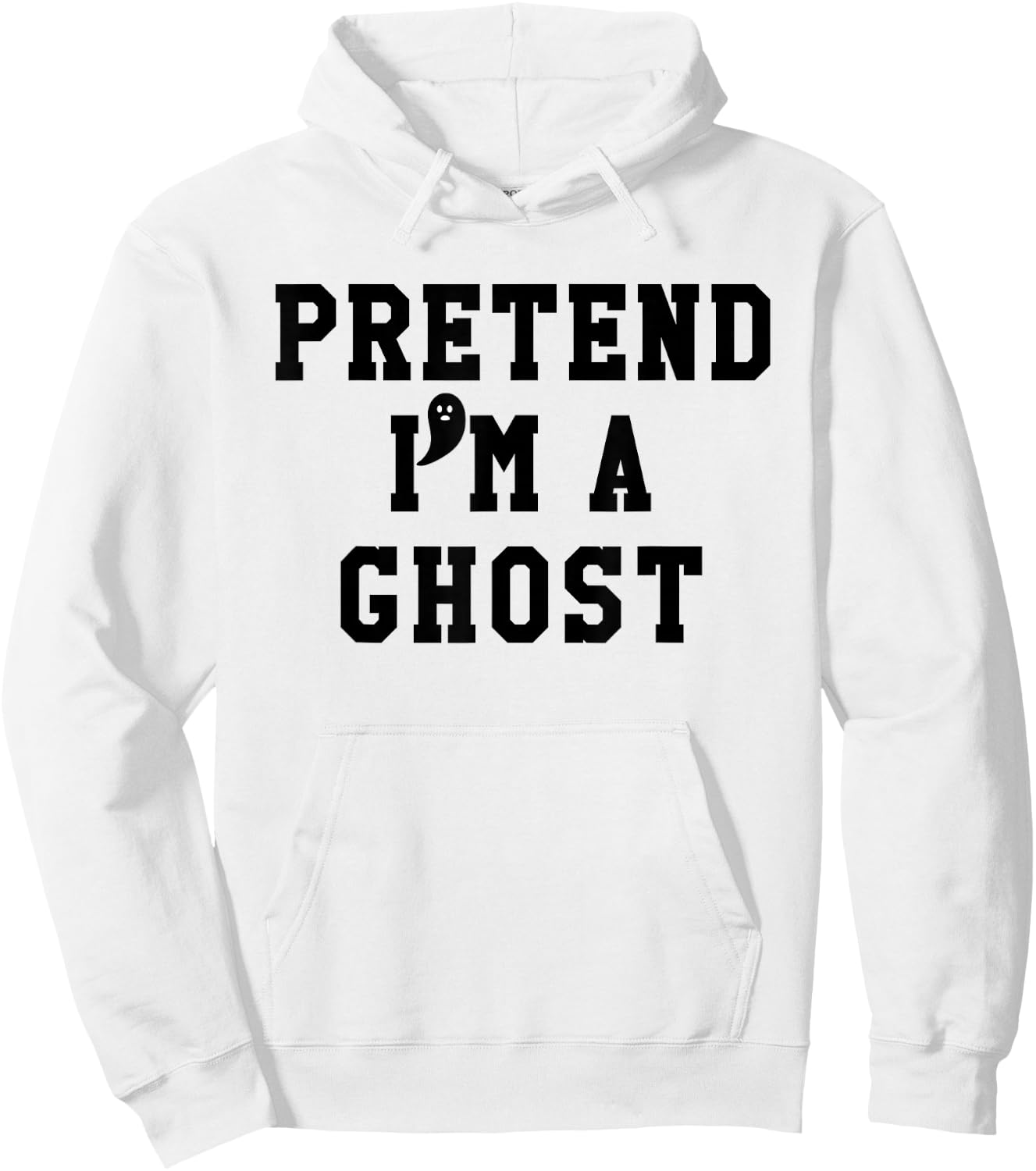 Pretend Im a Ghost Scary Ghost Cute Ghost Halloween Costume Hoodie - Hoodie | White