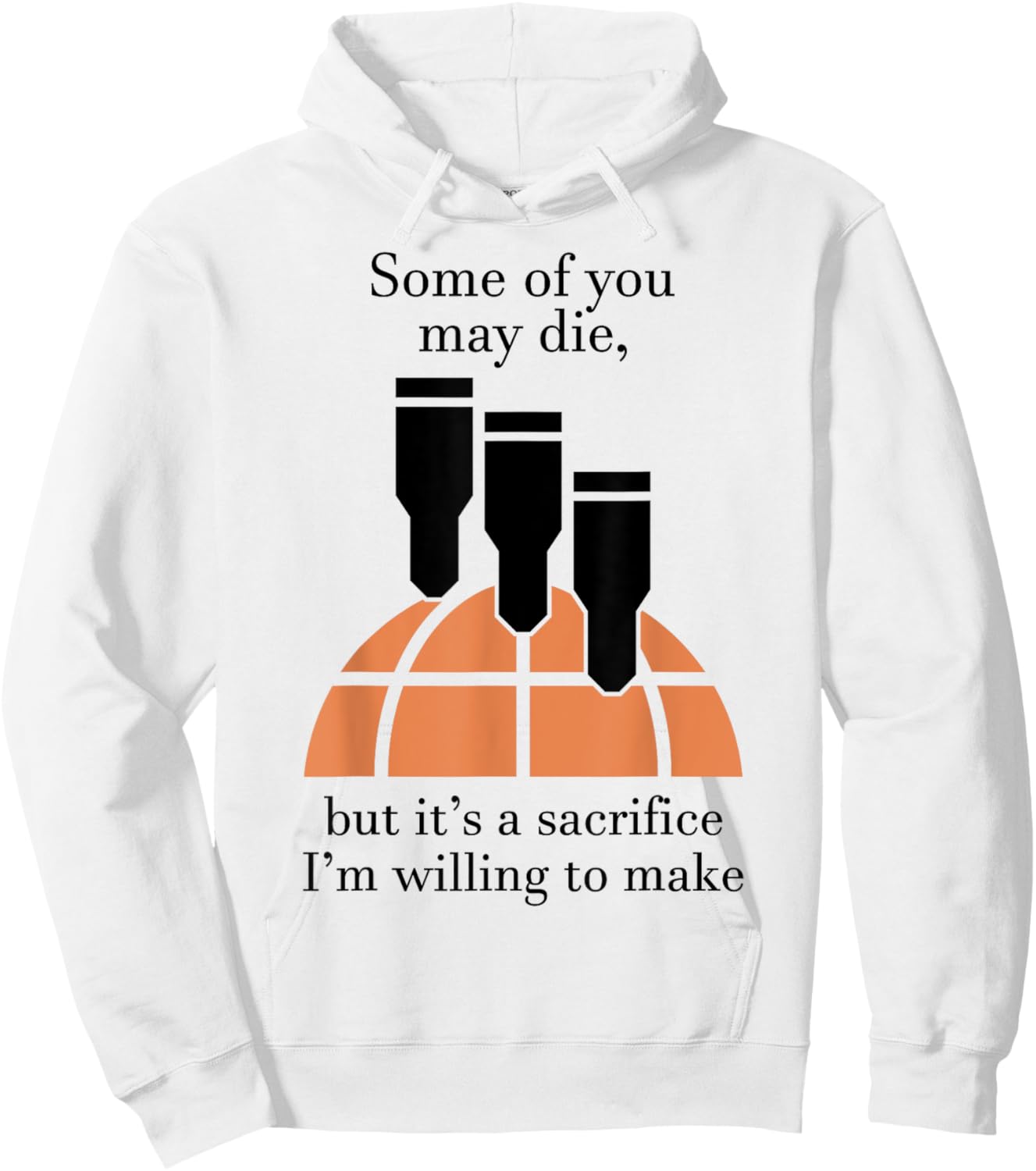 Some Of You May Die But It's A Sacrifice I'm Willing To Make Hoodie - Hoodie | White