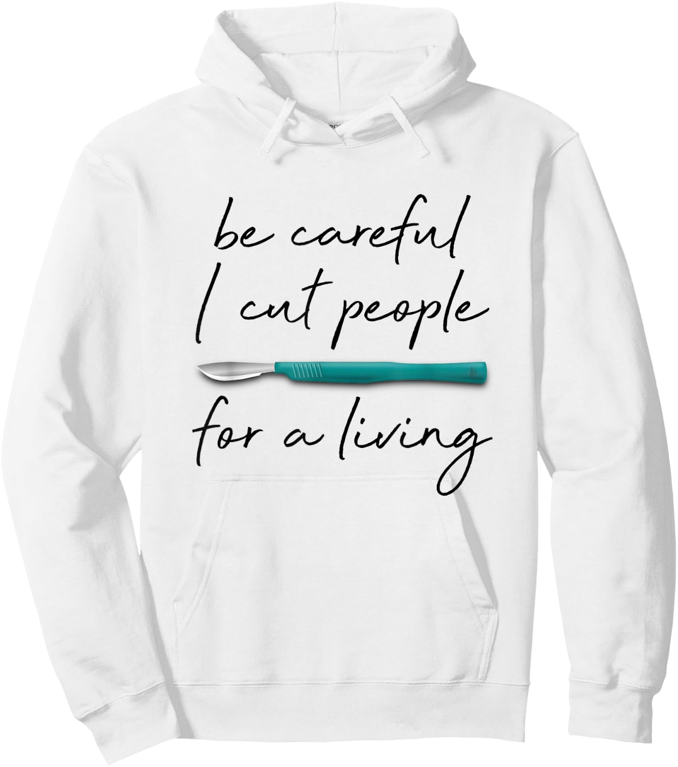Be Careful I Cut People For A Living Funny Surgeon Surgery Hoodie - Hoodie | White