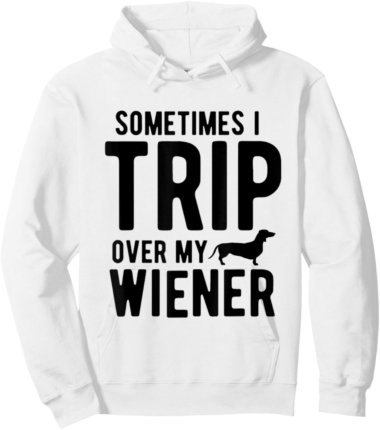 Sometimes I Trip Over My Wiener Dachshund Funny Weiner Dog Women Hoodie - Hoodie | White