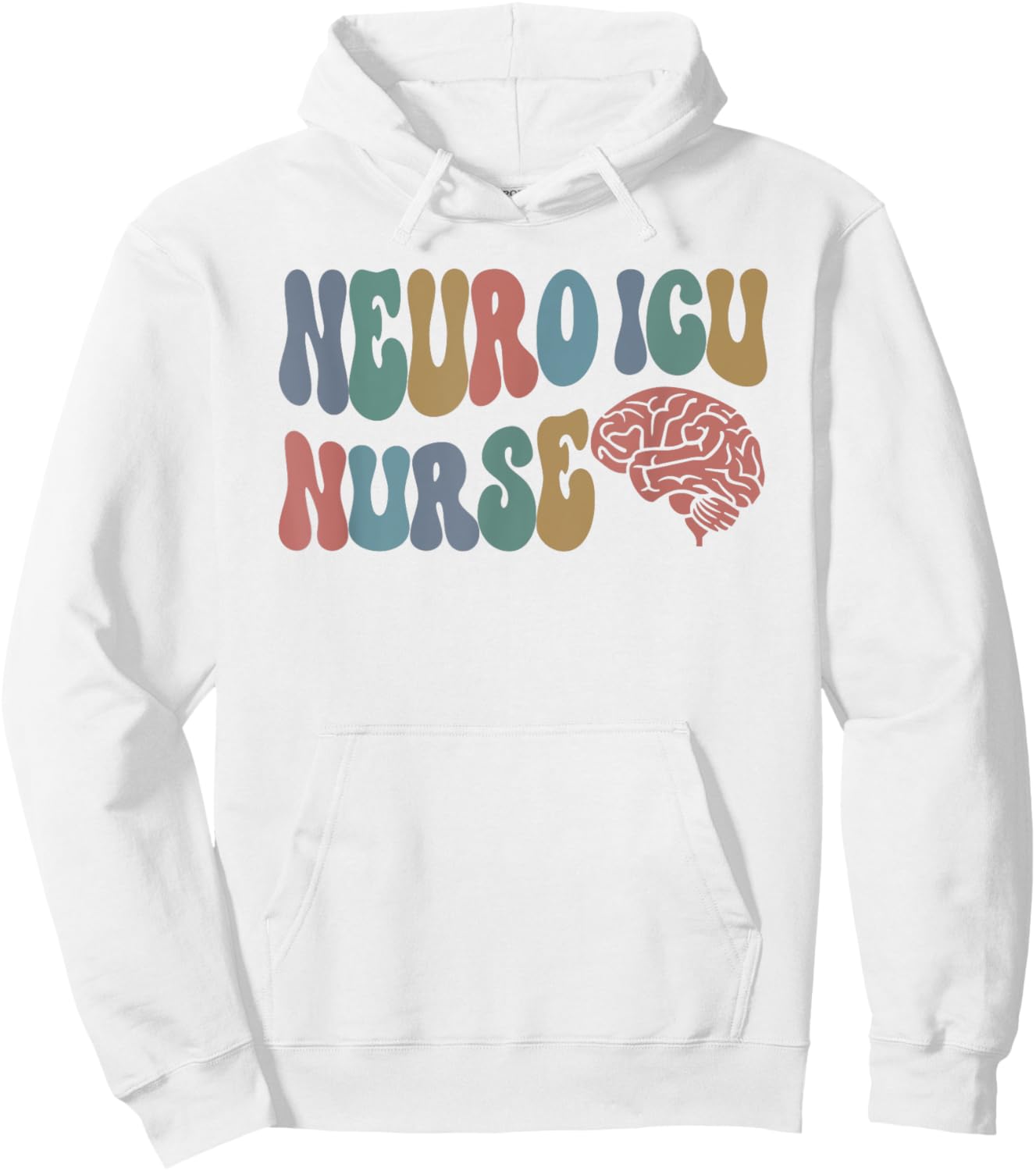 Neuro ICU Nurse Brain Nursing Neuro Intensive Care Unit Rn Hoodie - Hoodie | White