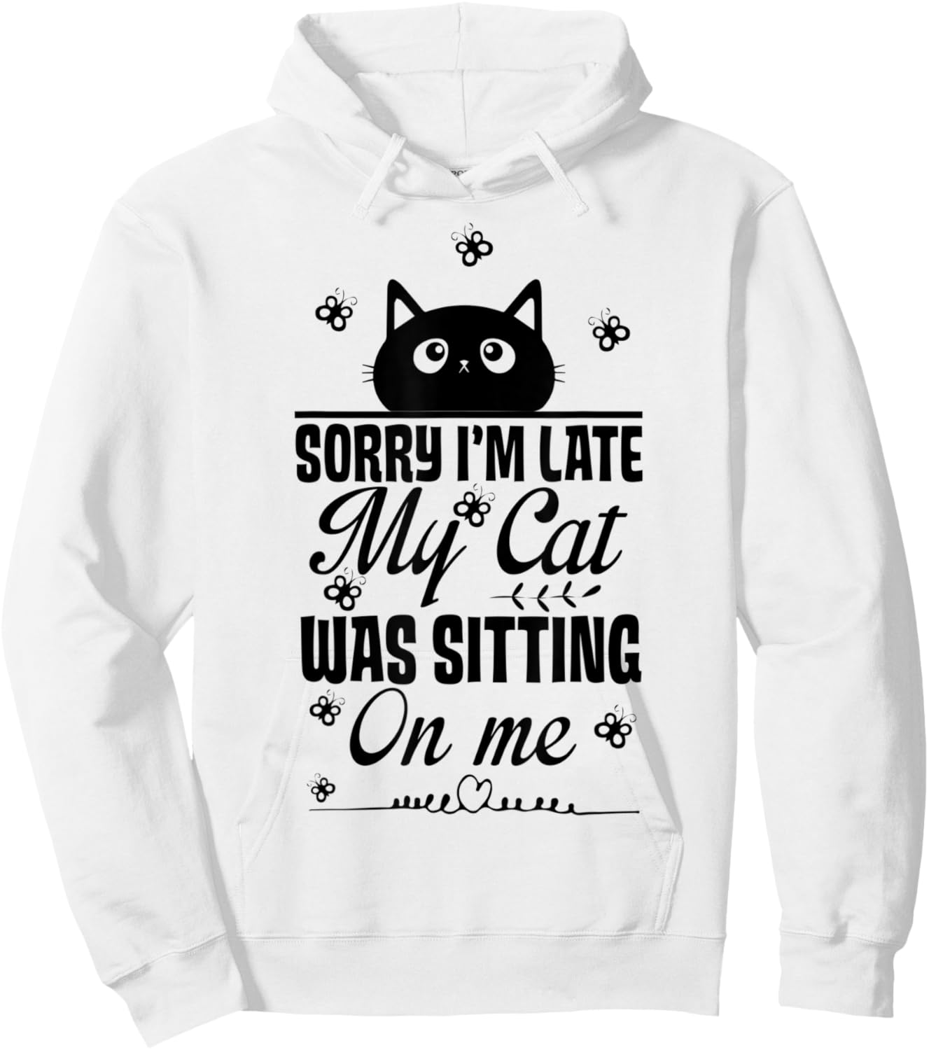 Funny Women Cat Mom Sorry I'm Late My Cat Was Sitting On Me Hoodie - Hoodie | White