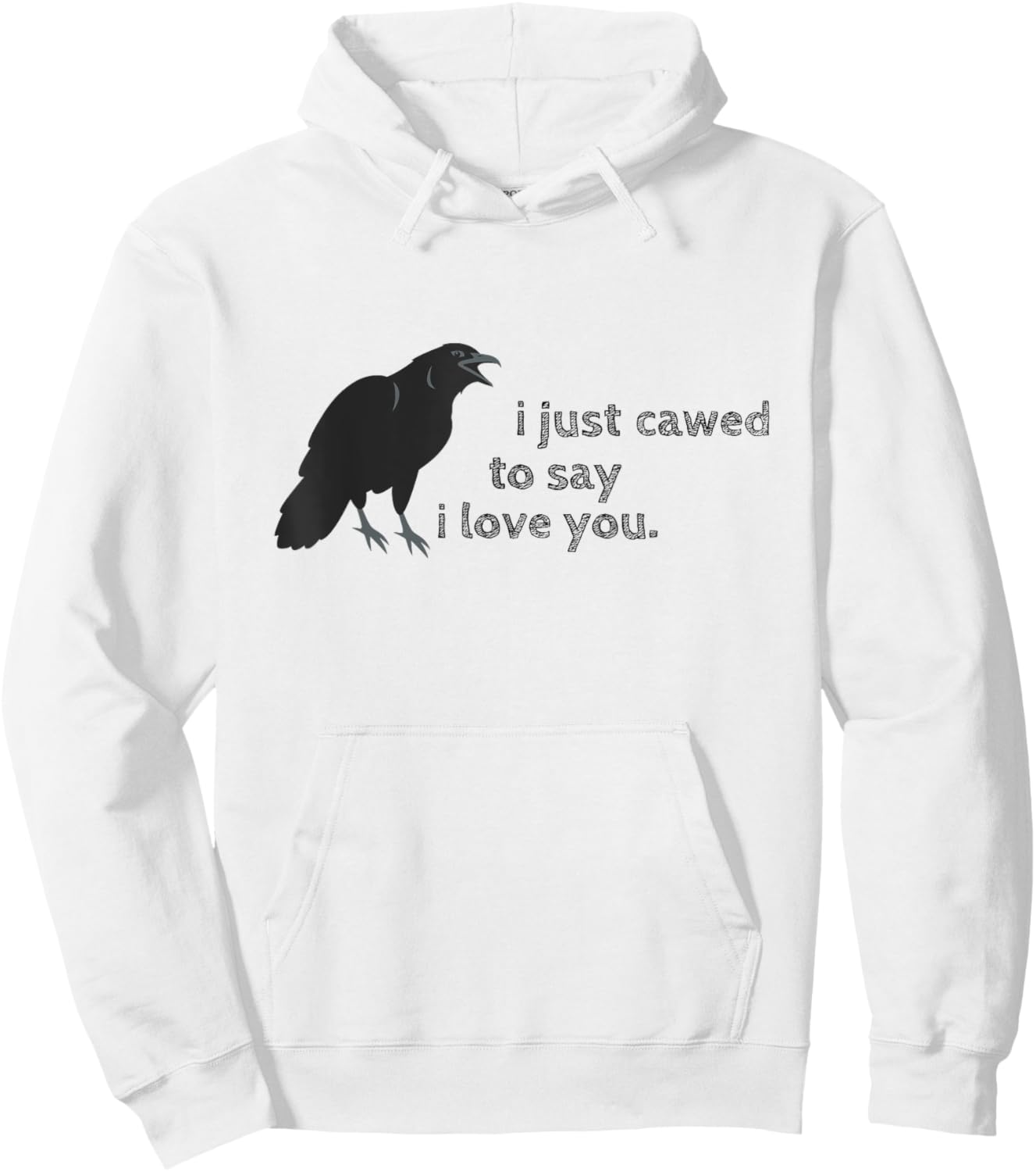 Cawed I Love You Funny Sayings Sarcastic Crow Gifts Crows Hoodie - Hoodie | White