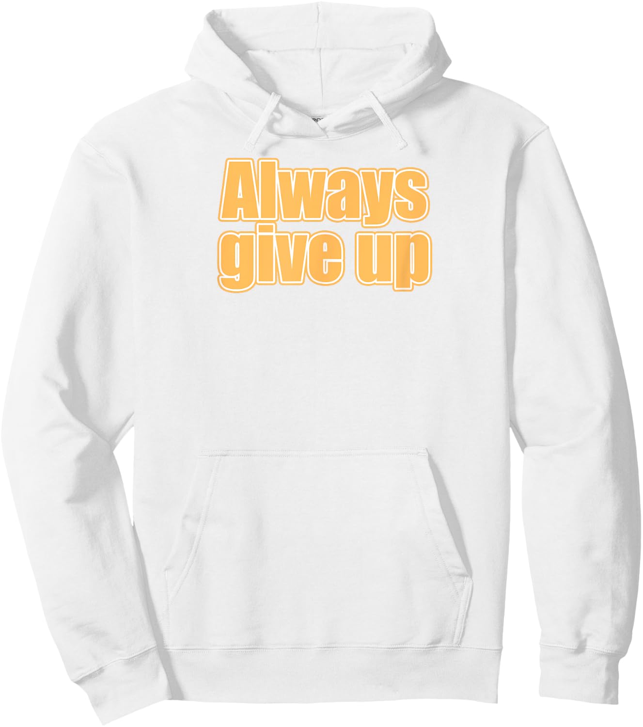 Always Give Up Hoodie - Hoodie | White