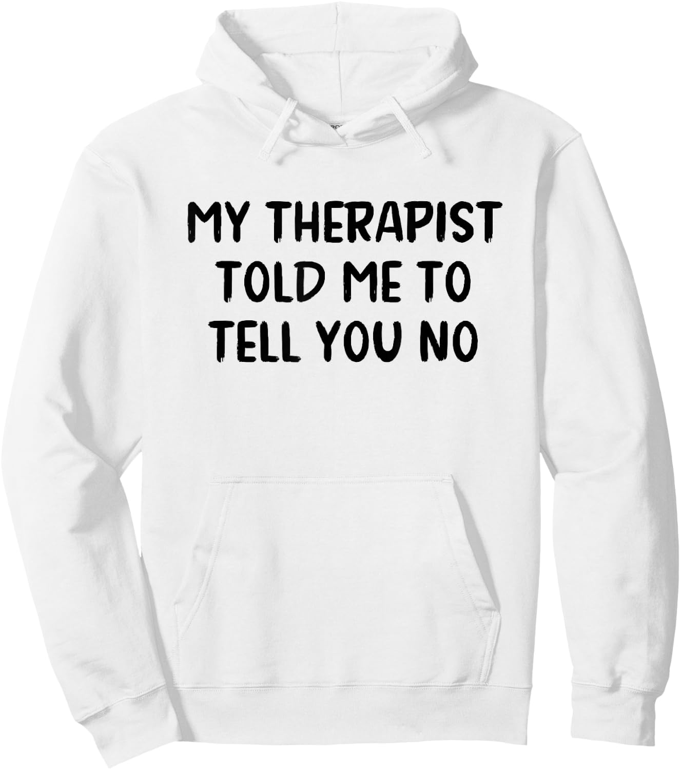 My Therapist Told Me to Tell You No Hoodie - Hoodie | White