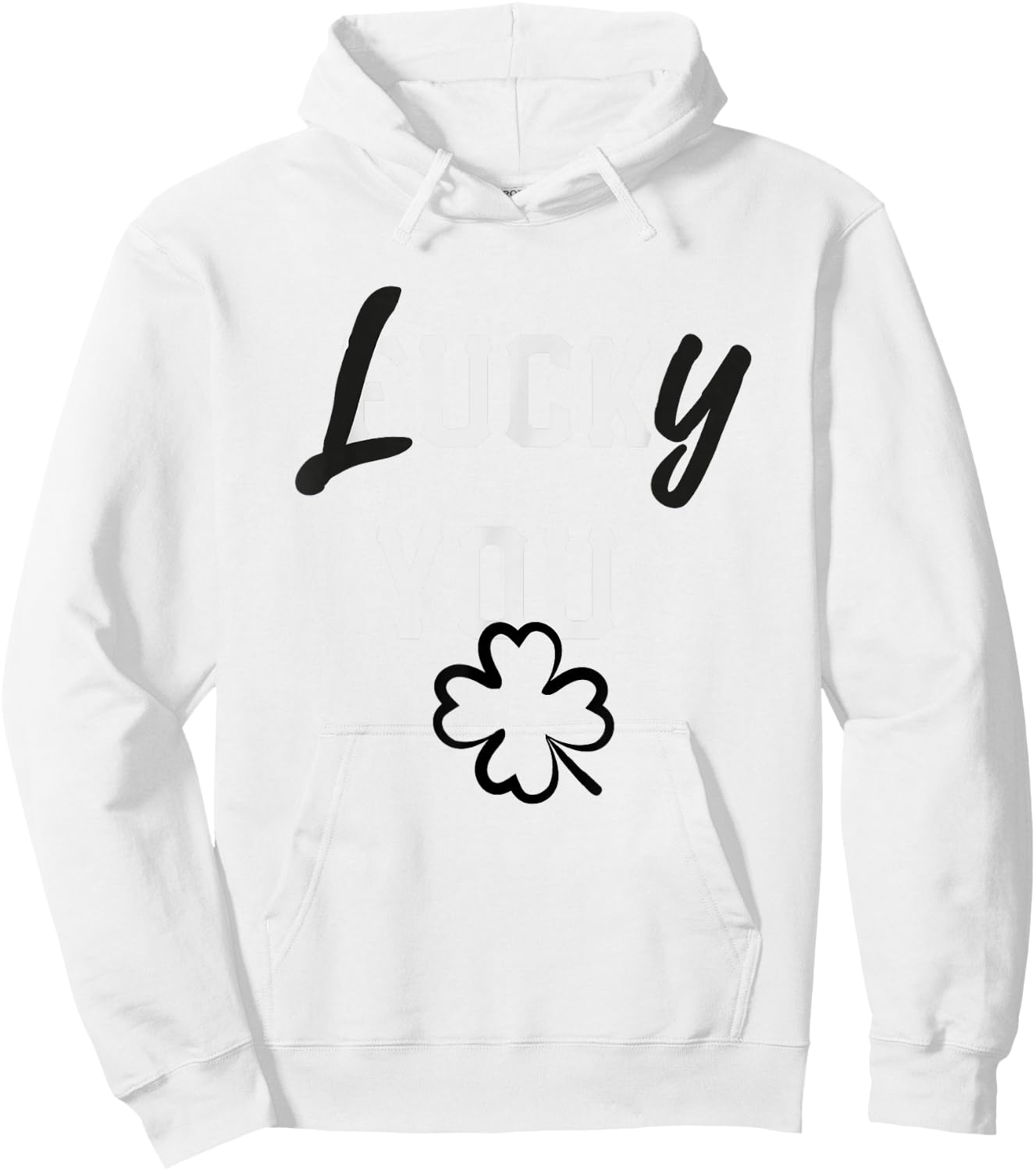 Lucky You St Patricks Day Green Irish Shamrock Gift Shirt Hoodie - Hoodie | White