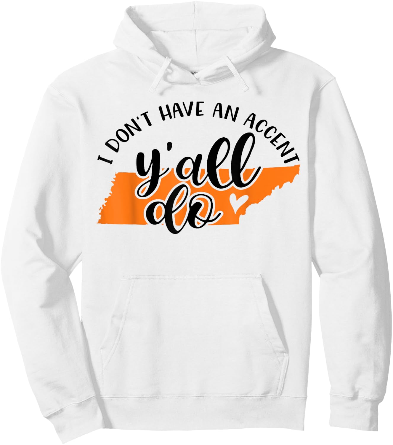 I Don't Have An Accent Y'all Do Tennessee Southern Funny Hoodie - Hoodie | White