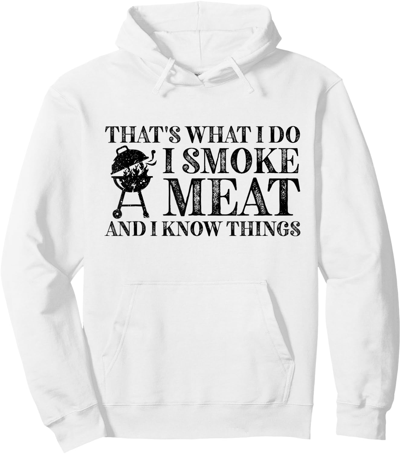 That's What I Do I Smoke Meat And I Know Things Hoodie - Hoodie | White