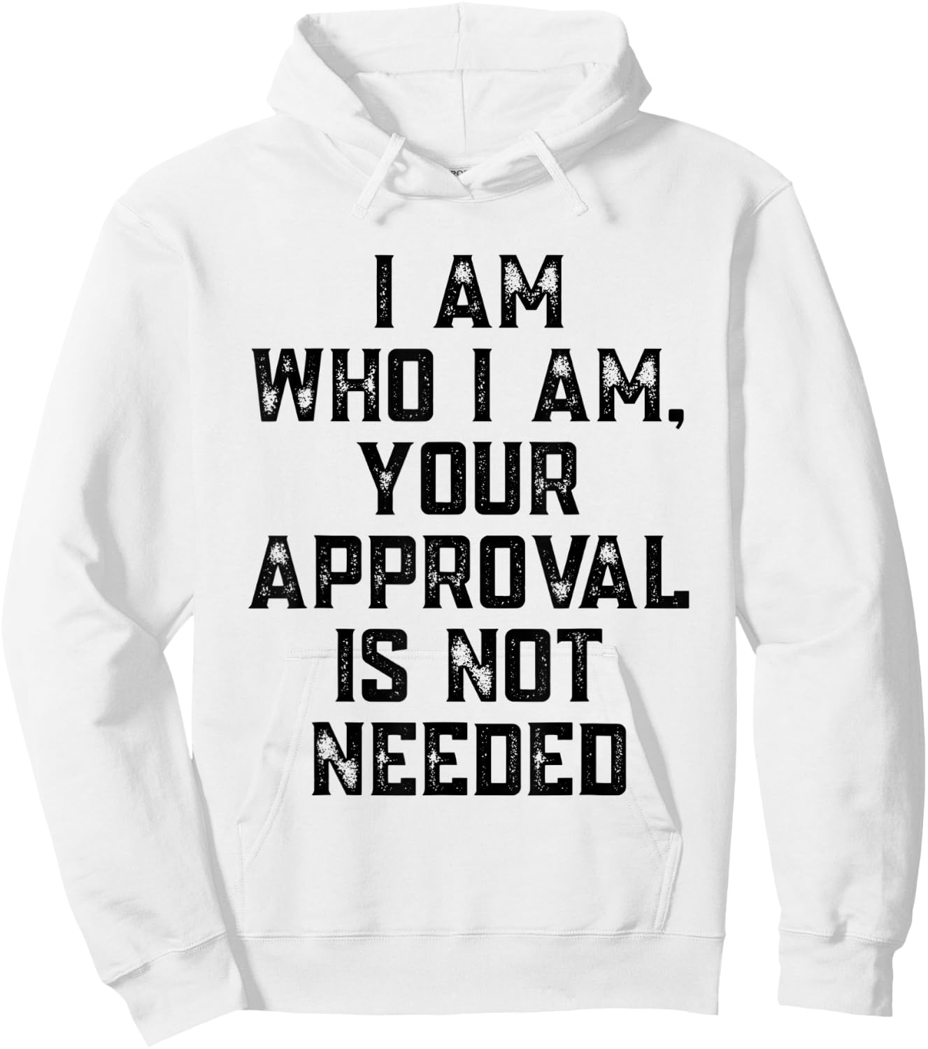 I Am Who I Am Your Approval Is Not Needed Apparel Hoodie - Hoodie | White