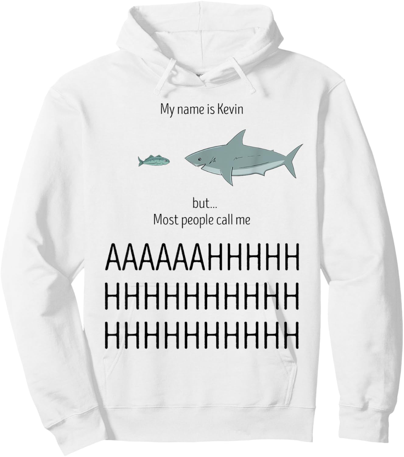 My Name Is Kevin Most People Call Me AHHHH Funny Shark Humor Hoodie - Hoodie | White