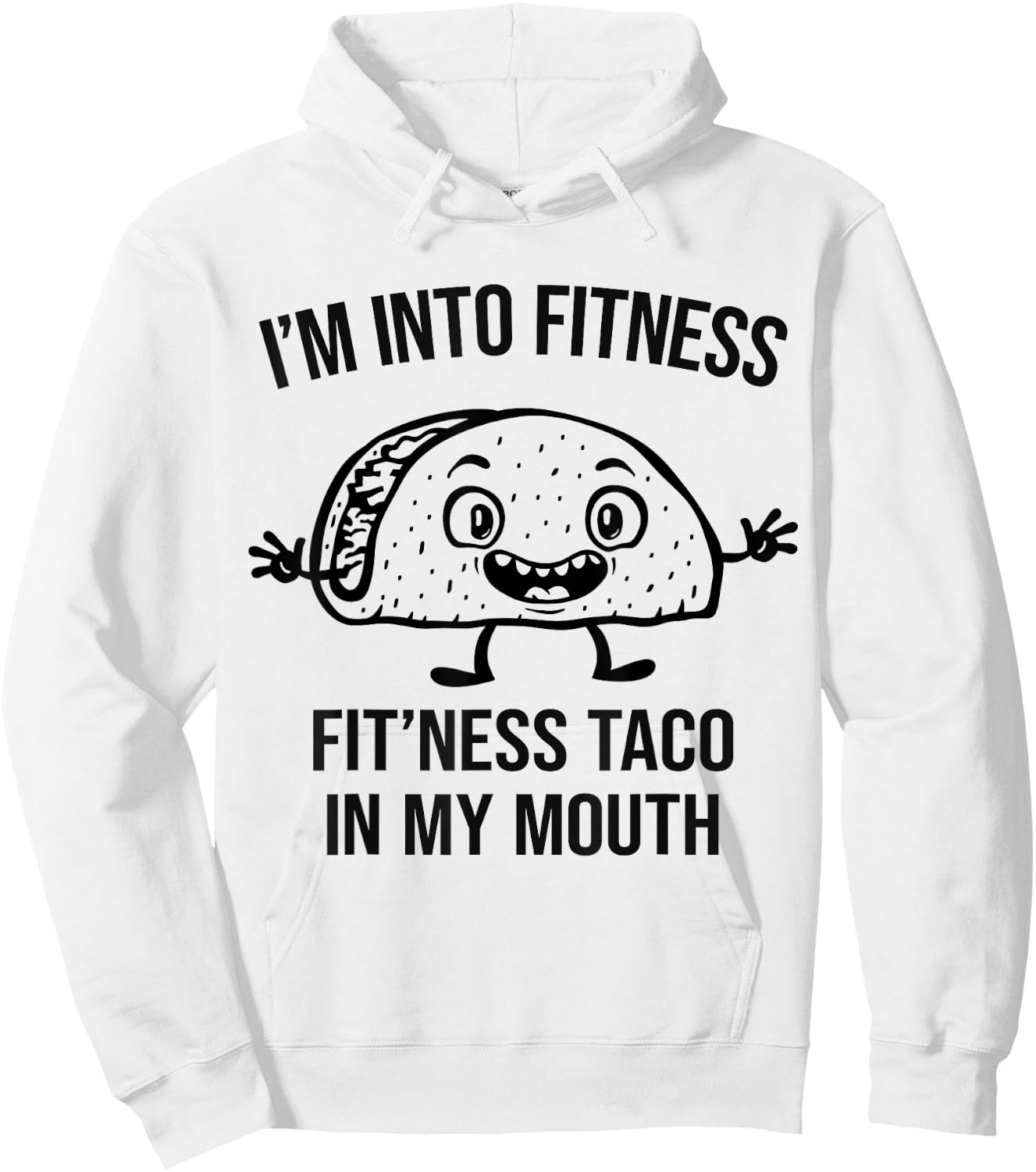 I'm into Fitness Taco in my Mouth - Funny Gym Workout Hoodie - Hoodie | White