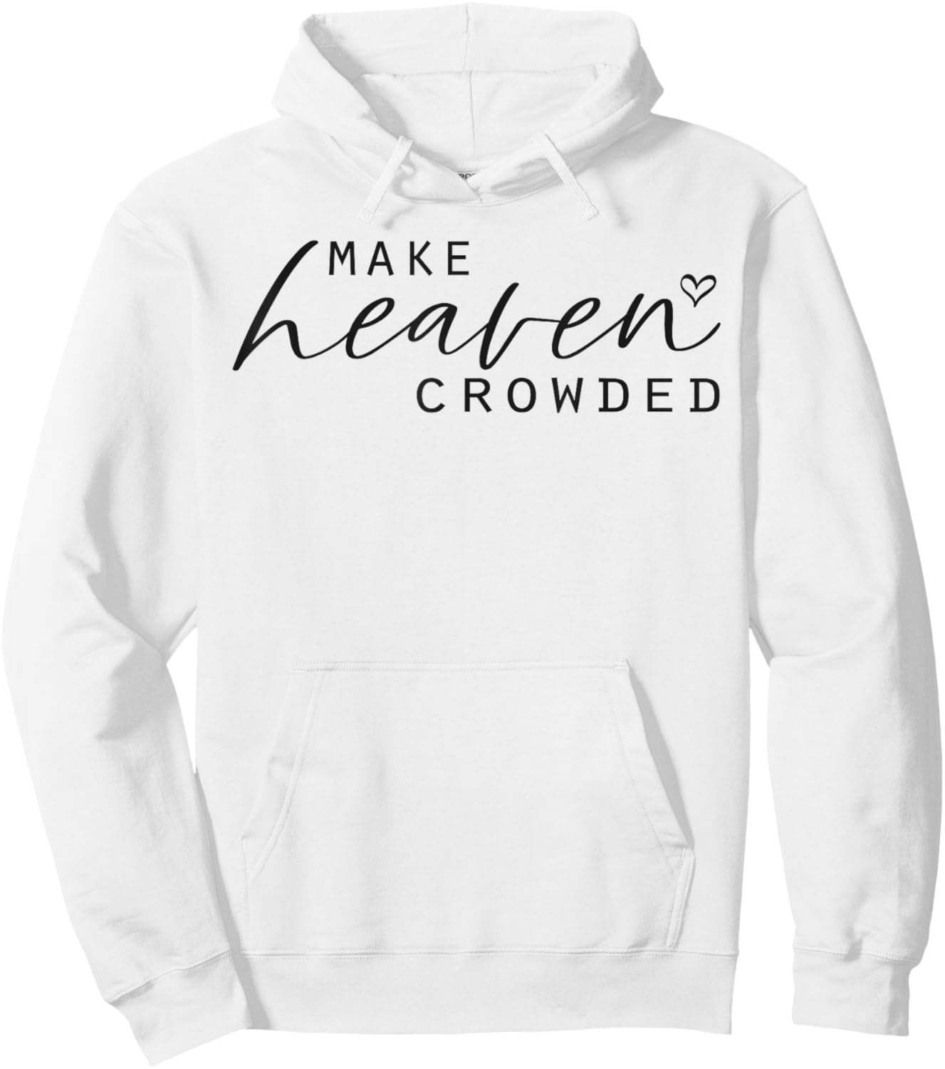 Make Heaven Crowded Women's Fashion Top Christian Slogan Hoodie - Hoodie | White