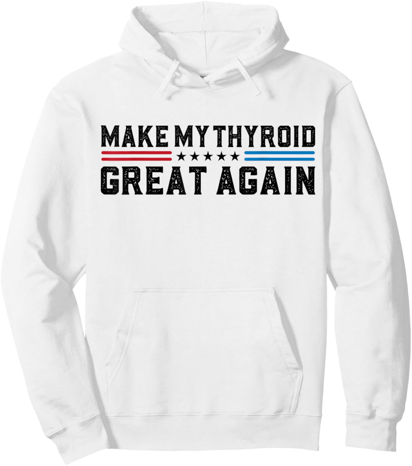 Make My Thyroid Great Again Hyperthyroidism Thyroid Surgery Hoodie - Hoodie | White