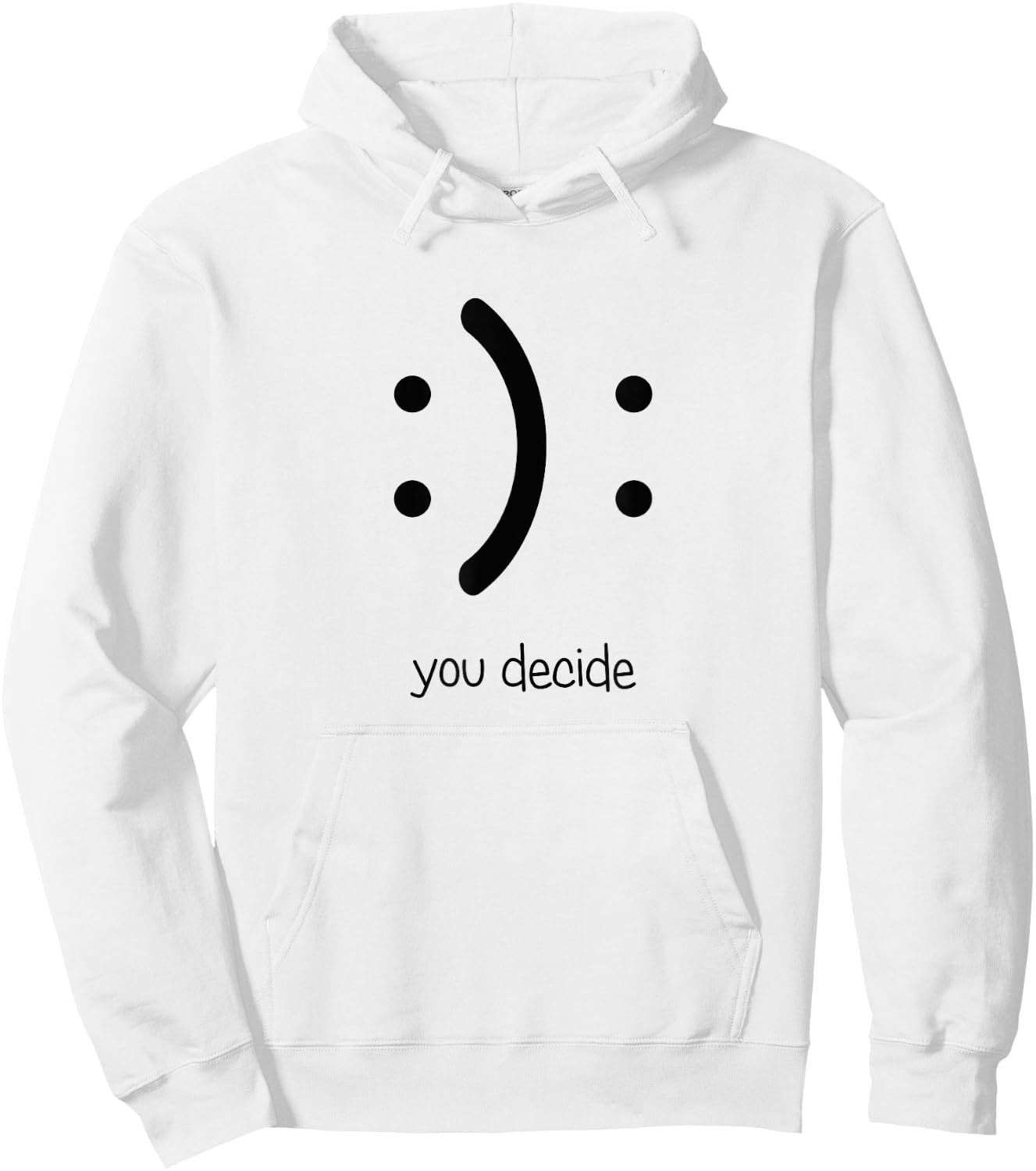 Smile You Decide I Happy Face Sad Face Hoodie - Hoodie | White