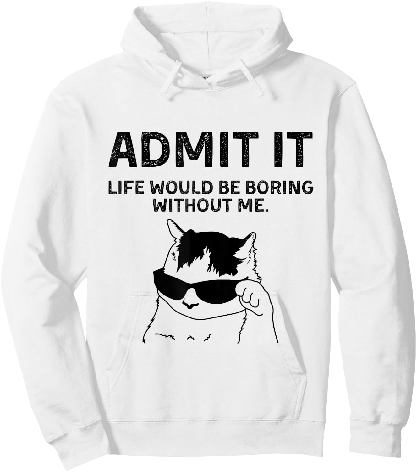 Cat Admit It Life Would Be Boring Without Me Funny Cat Rock Hoodie - Hoodie | White