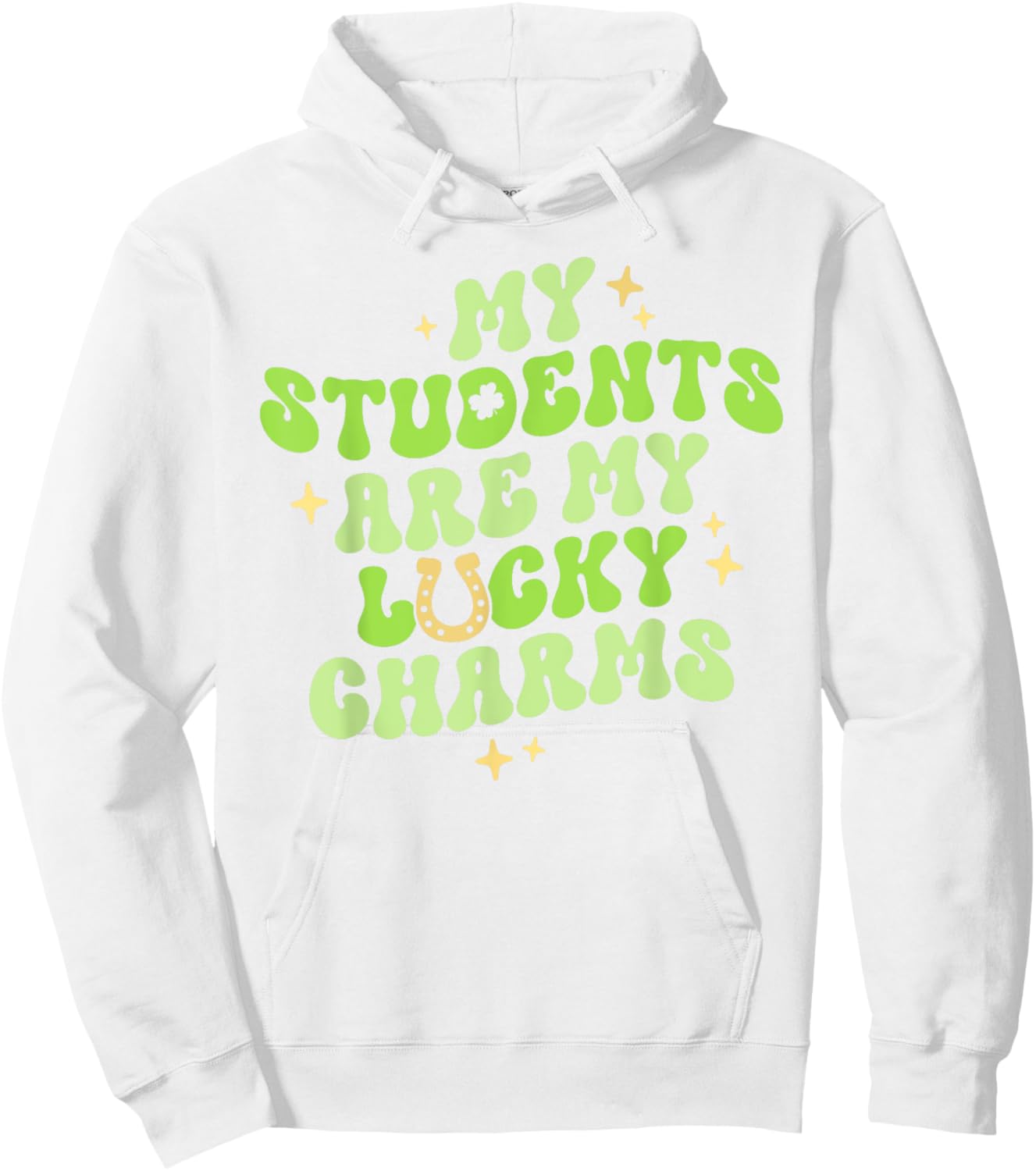 My Students Are My Lucky Charms Teacher St Patricks Day Men Women Kids Hoodie - Hoodie | White