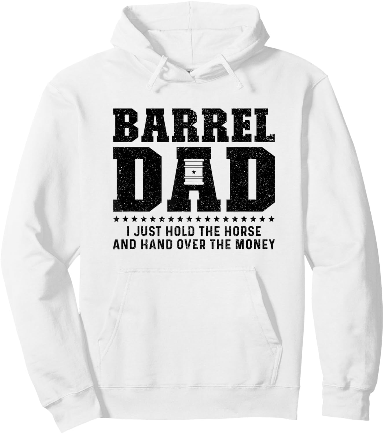 Barrel Racing Dad Hold The Horse Dad Of A Barrel Racer Dad Hoodie - Hoodie | White