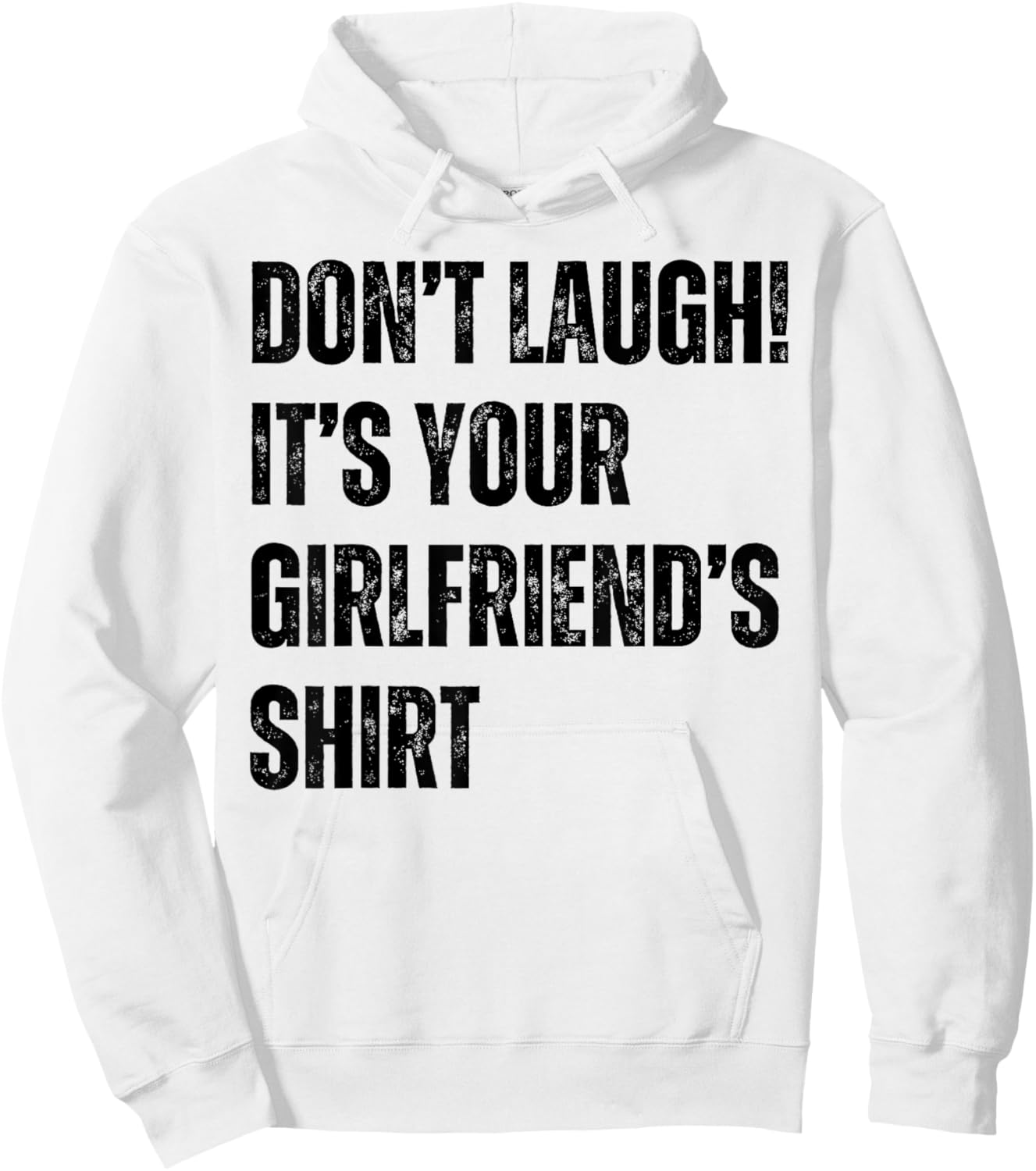 Don't Laugh It's Your Girlfriend's Shirt Funny Hoodie - Hoodie | White