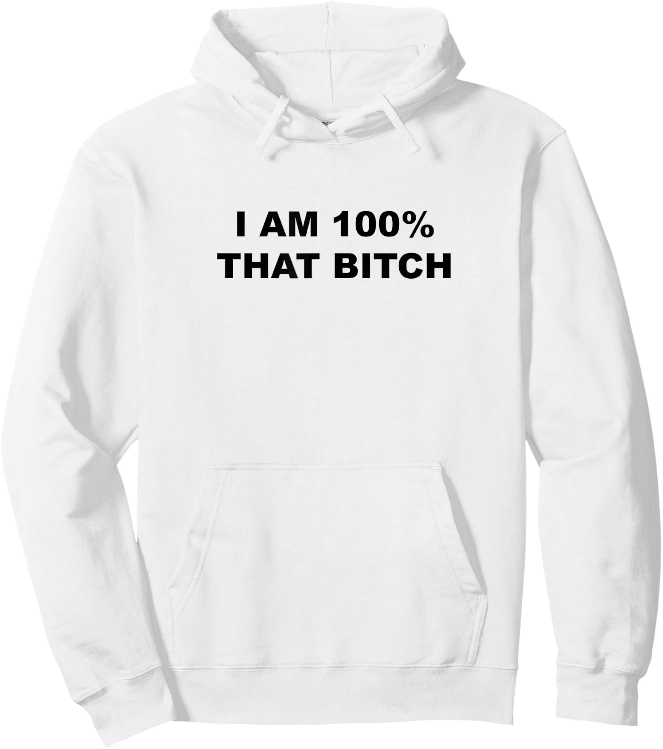 I am 100% That bitch shirt Hoodie - Hoodie | White