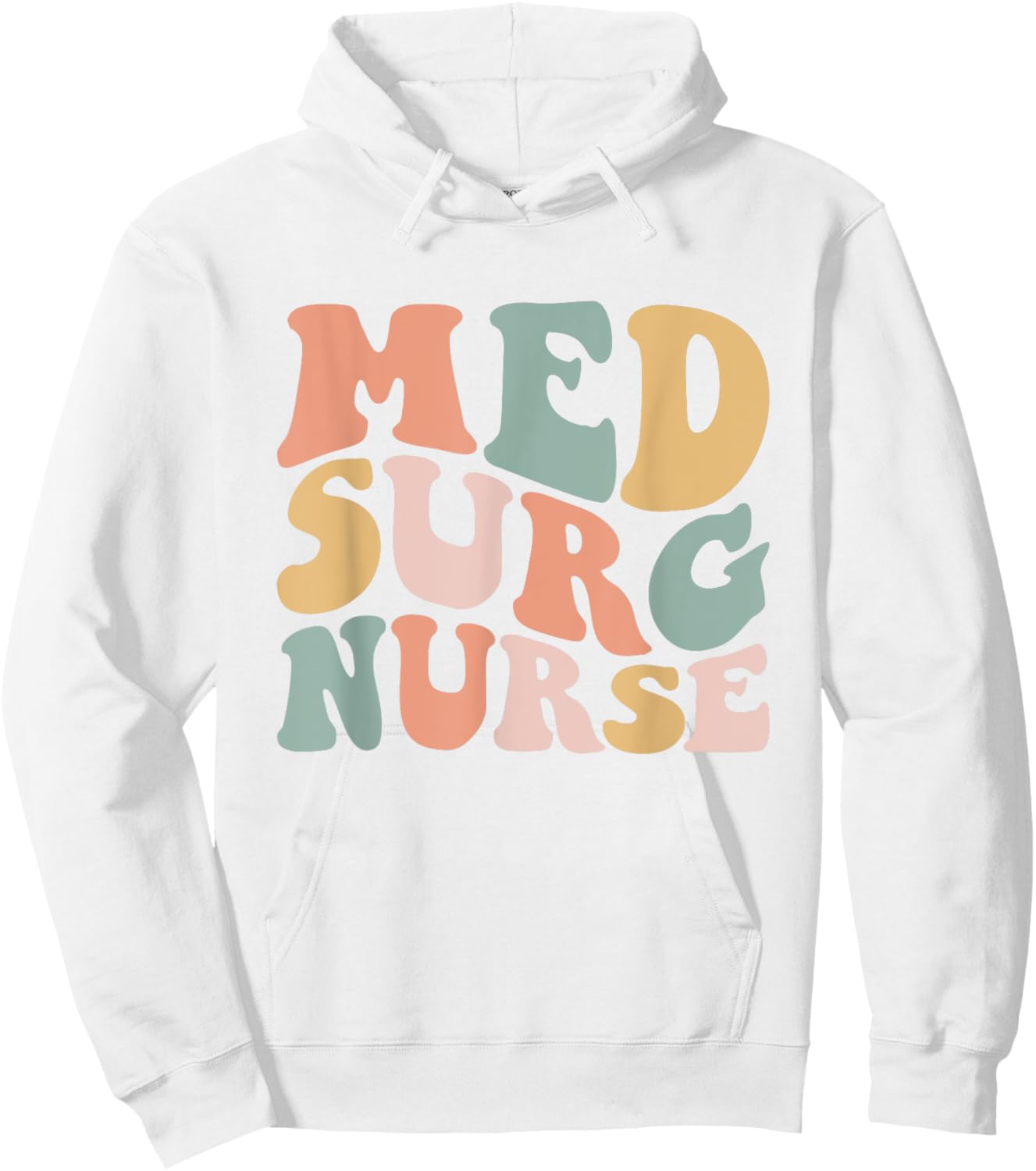 Med Surg Nurse Medical Surgical Nursing Appreciation Hoodie - Hoodie | White