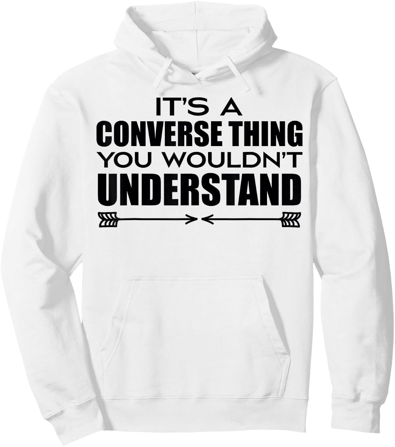 It's A Converse Thing You Wouldn's Understand | Funny Quote Hoodie - Hoodie | White