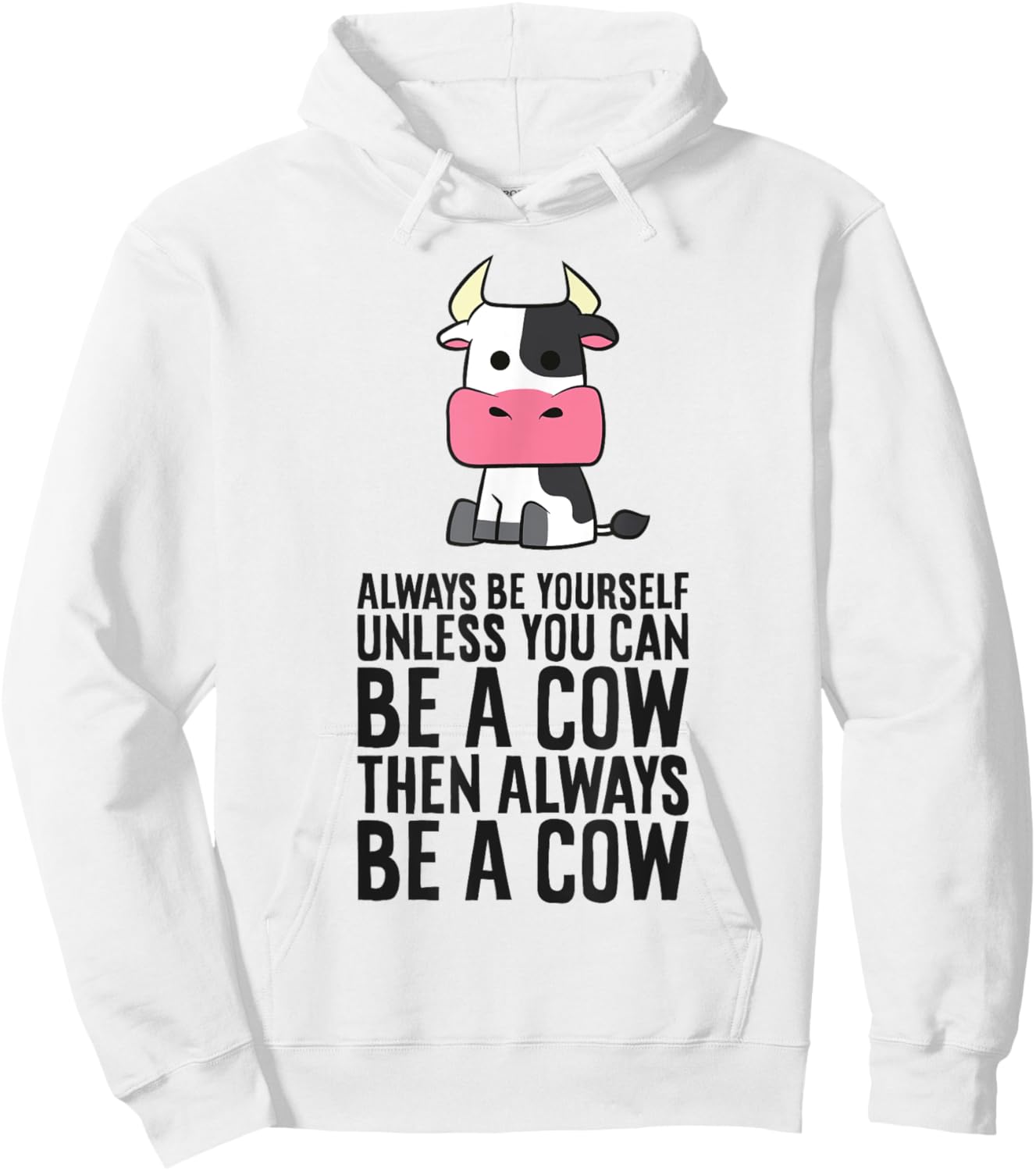 Always Be Yourself Unless You Can Be A Cow Hoodie - Hoodie | White