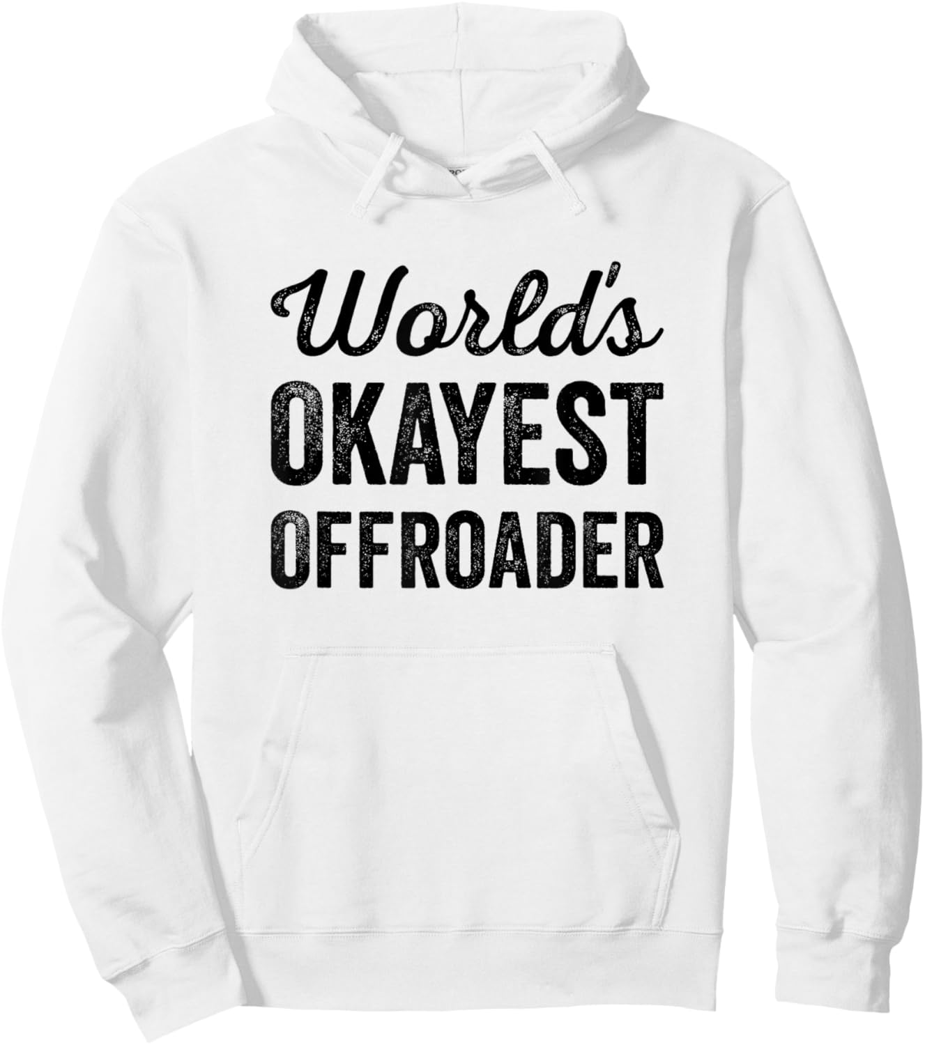 Worlds Okayest Offroader Funny Sarcastic 4x4 Wheel Driving Hoodie - Hoodie | White