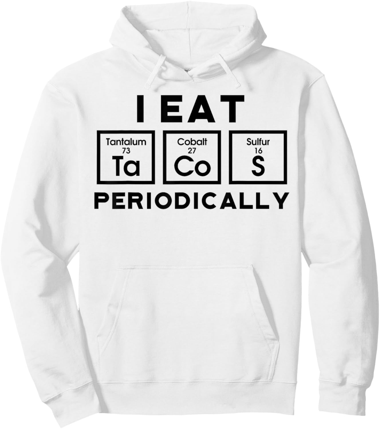I Eat Tacos Periodically Science Taco Food Pun Taco Lovers Hoodie - Hoodie | White